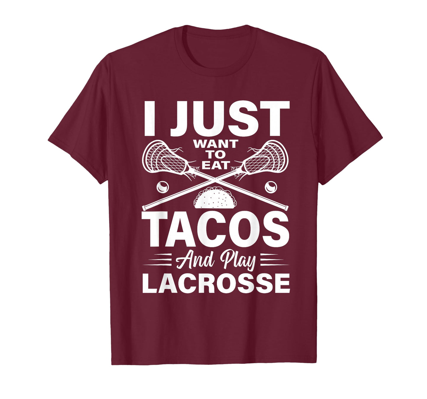 I Just Want to Eat Tacos and Play Lacrosse Lacrosse Player T-Shirt