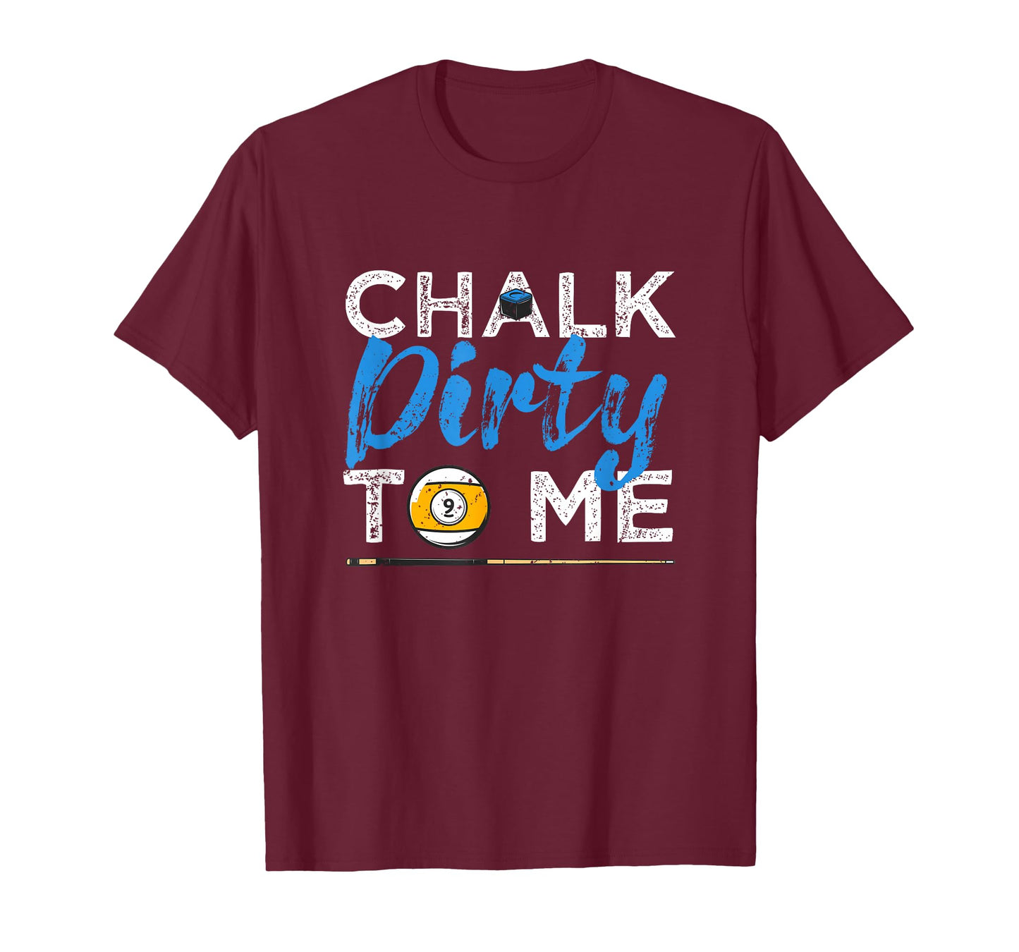 Chalk Dirty To Me Funny Pool Player 8-Ball Billard Lover T-Shirt
