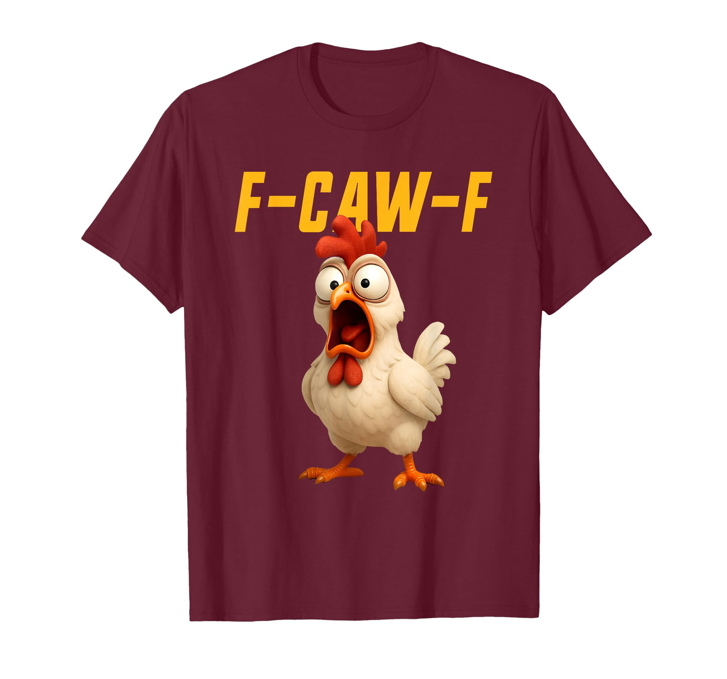 F-Caw-F Chicken Funny Chicken FCAWF F Caw F T-Shirt