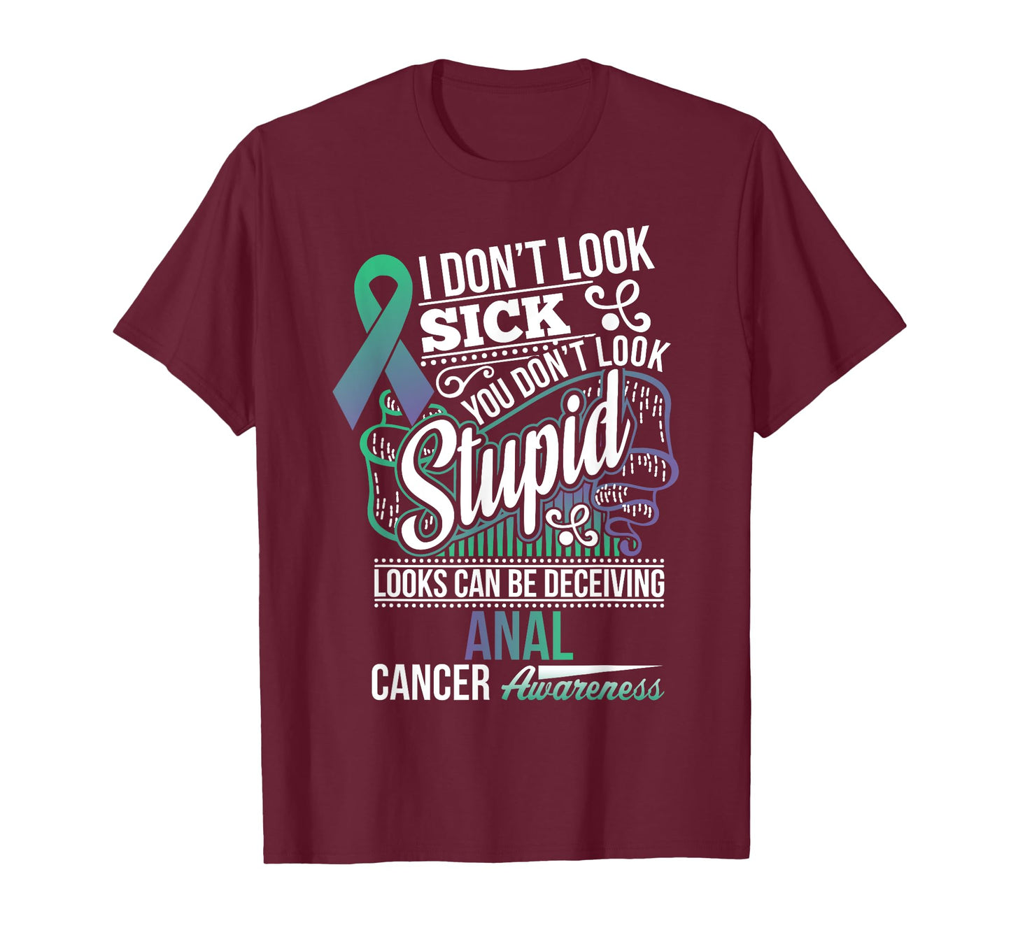 Looks can be deceiving Anal Cancer Awareness T Shirt T-Shirt