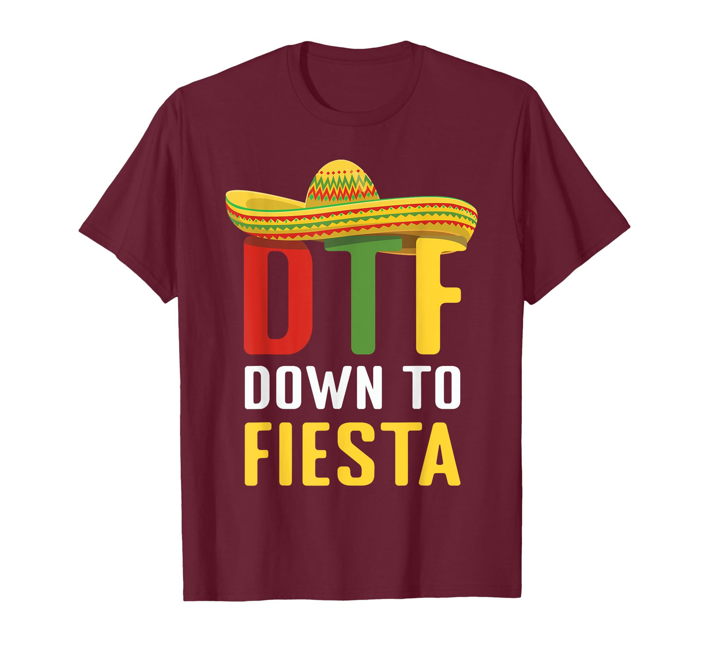 Down To Fiesta Mexican Mexico Cinco De Mayo DTF T-Shirt