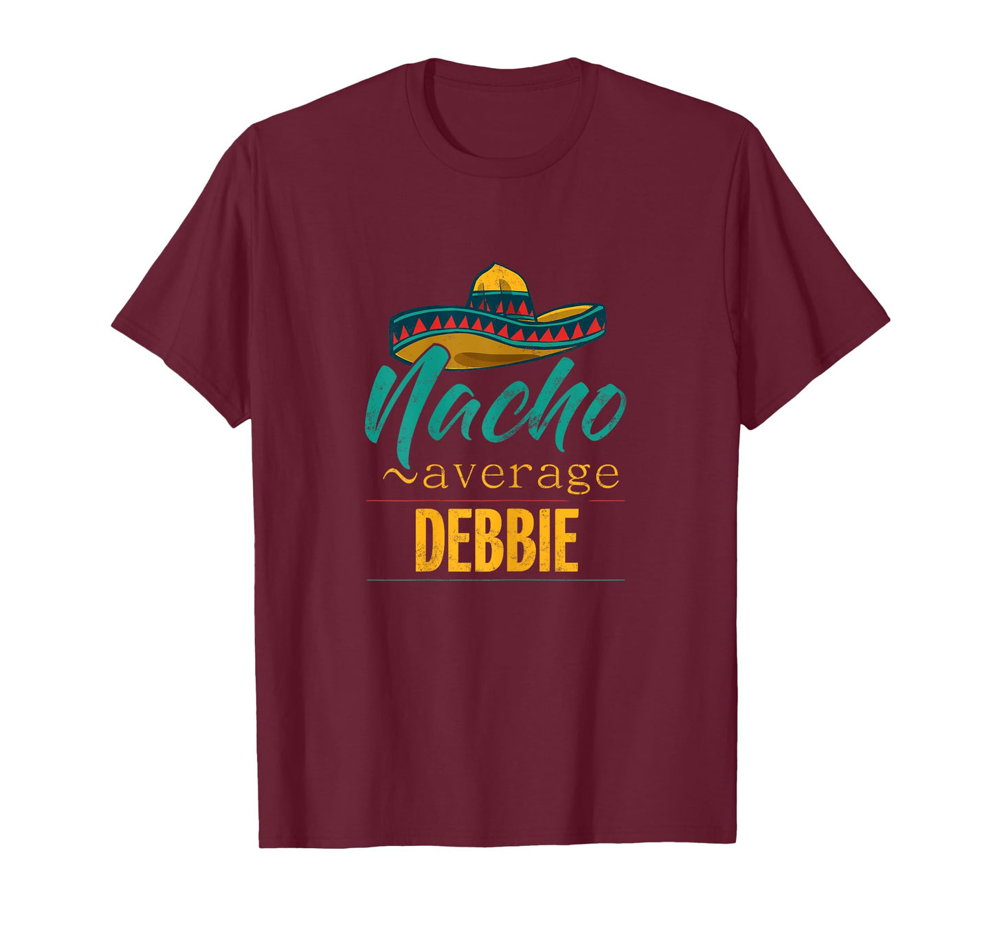 Nacho Average Debbie Gift Funny Cinco De Mayo Sombrero T-Shirt
