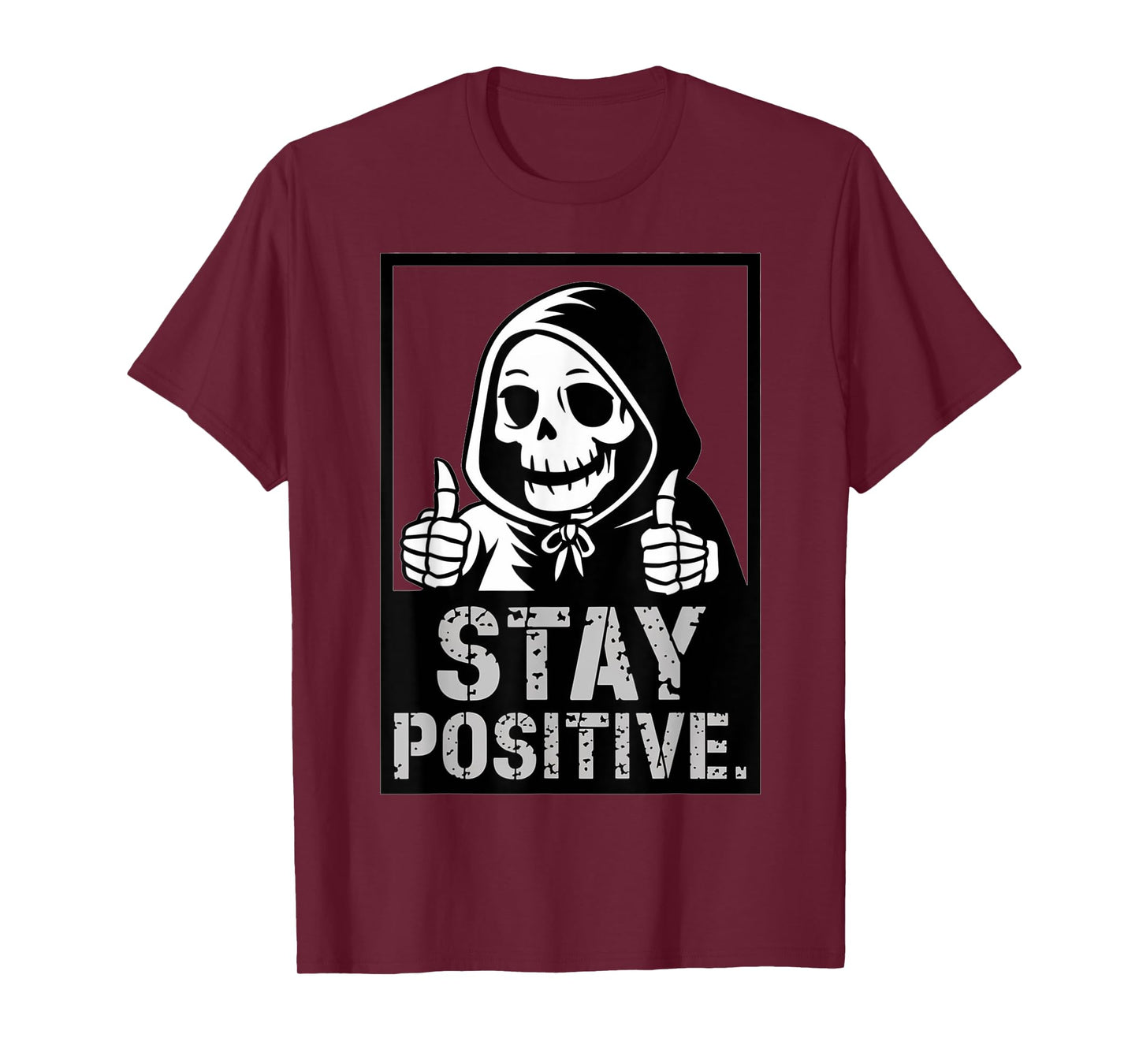 Stay Positive Skeleton Grim Reaper Funny T-Shirt