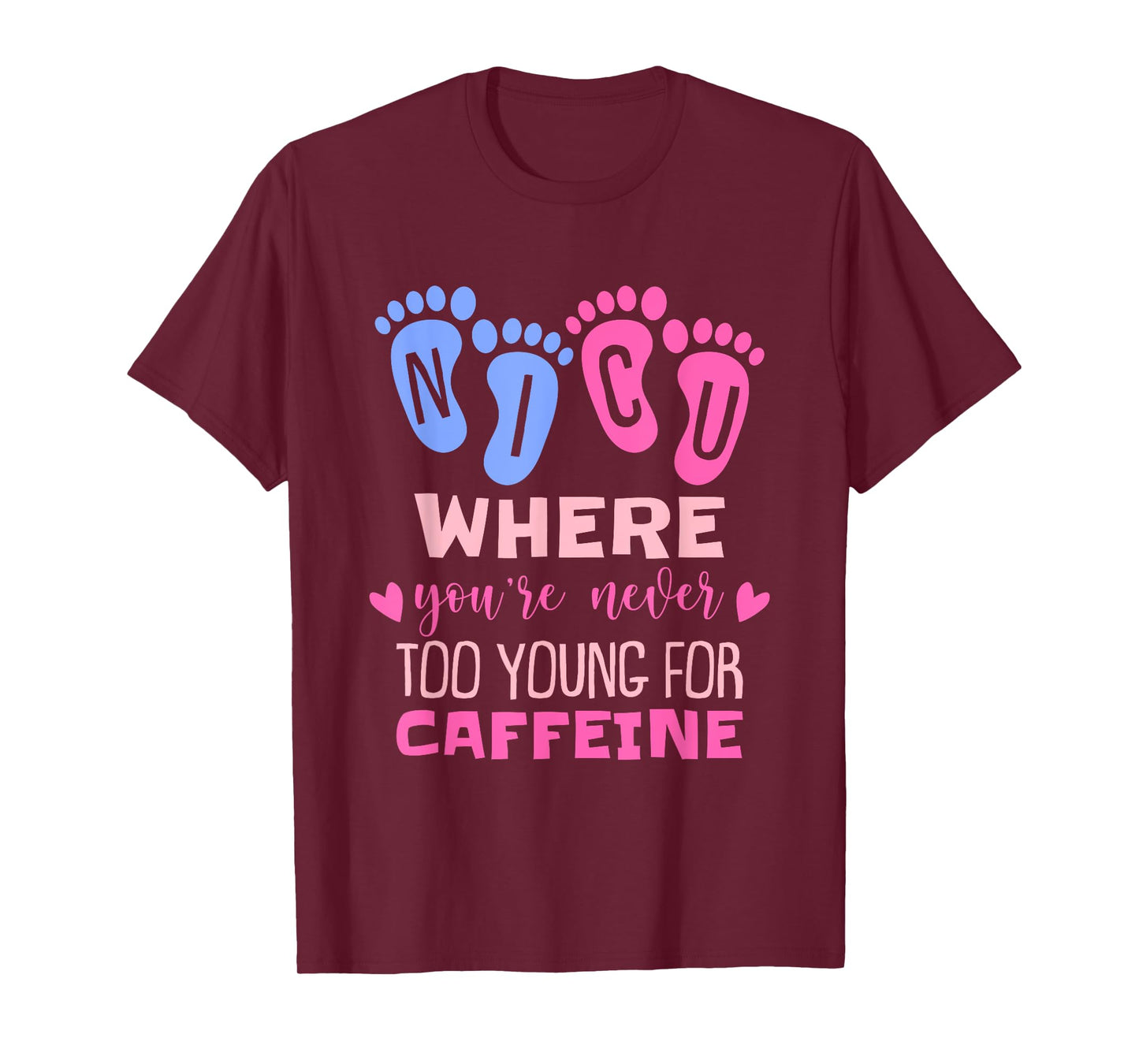 NICU Where You're Never Too Young For Caffeine NICU Nurse T-Shirt