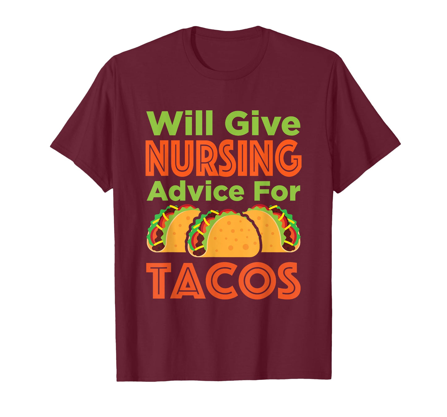 Will Give Nursing Advice for Tacos Funny Nurse RN LPN T-Shirt