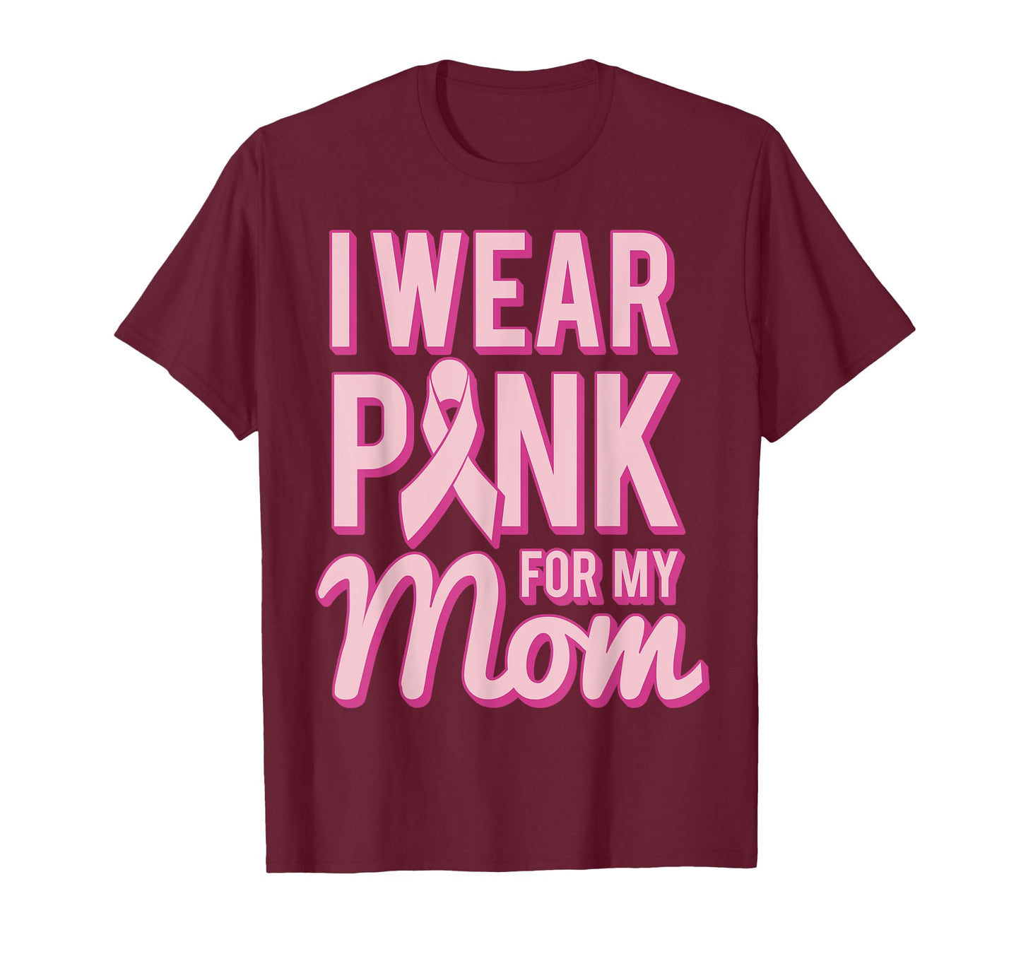 I Wear Pink for My Mom T-Shirt