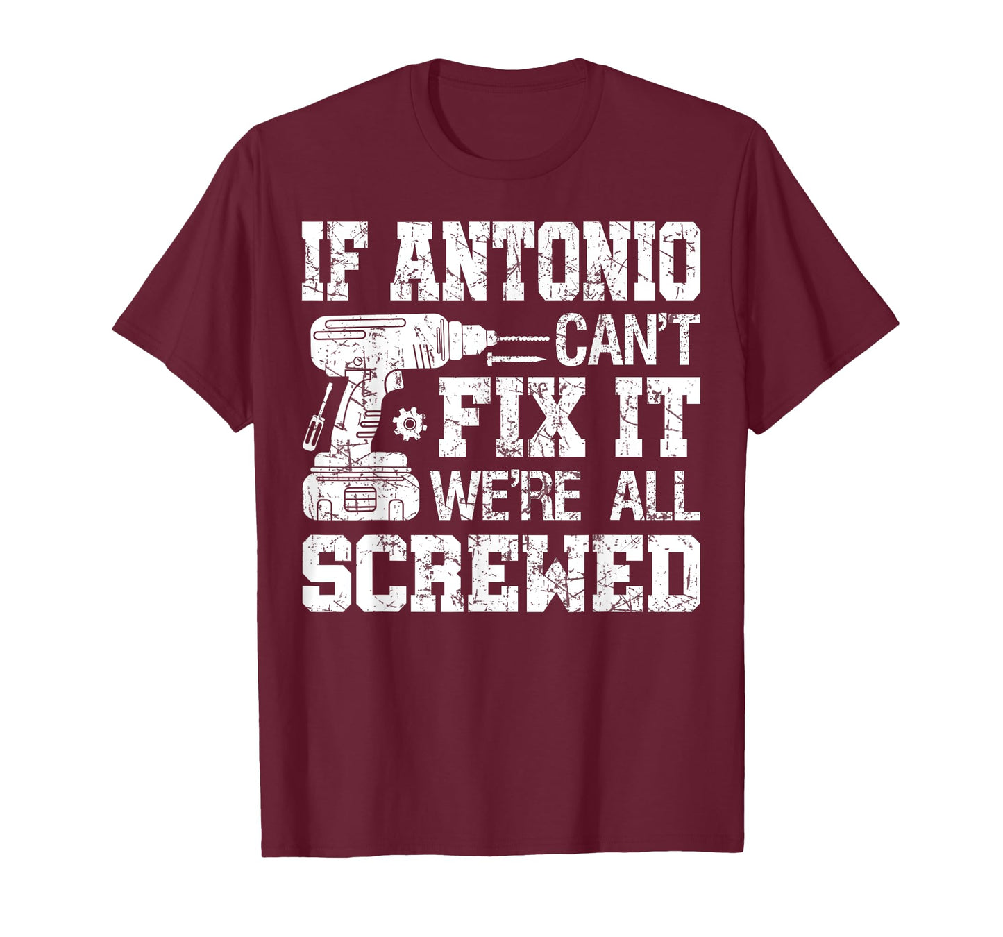 If Antonio Can't Fix it We're All Screwed Funny Fathers Day T-Shirt