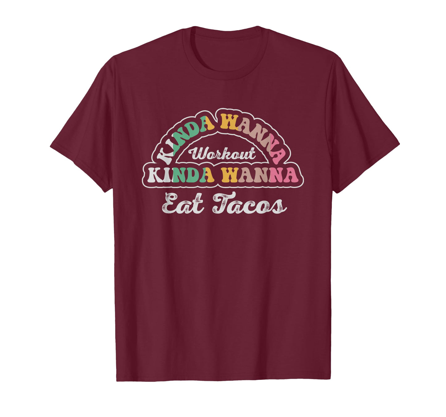 Kinda Wanna Workout Kinda Wanna Eat Tacos T-Shirt