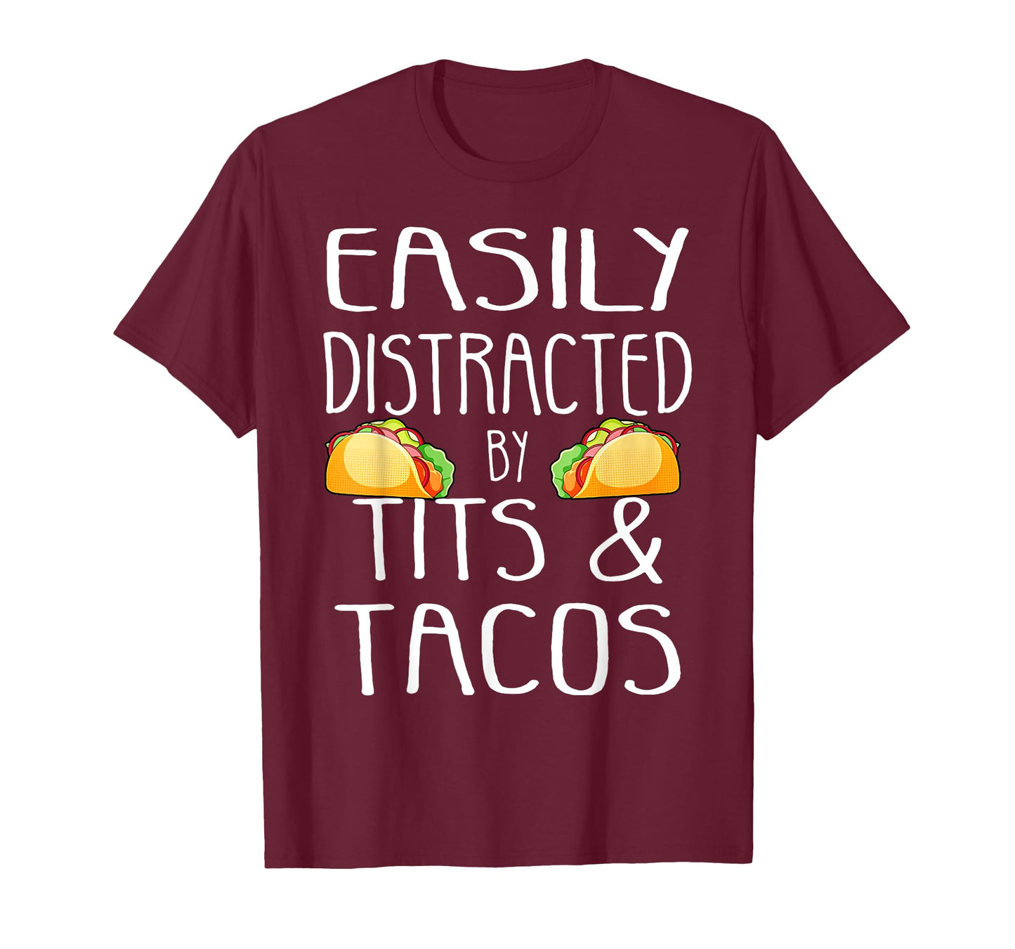 Easily Distracted By Tits and Tacos Funny Adult Humor T-Shirt