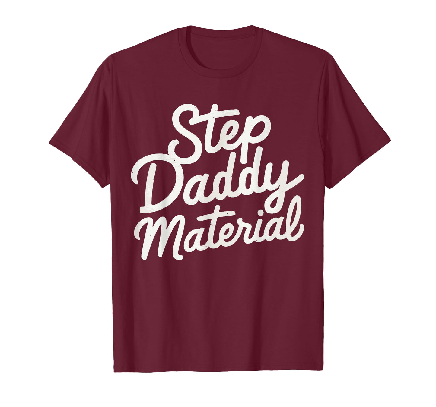 Step Daddy Material T-Shirt