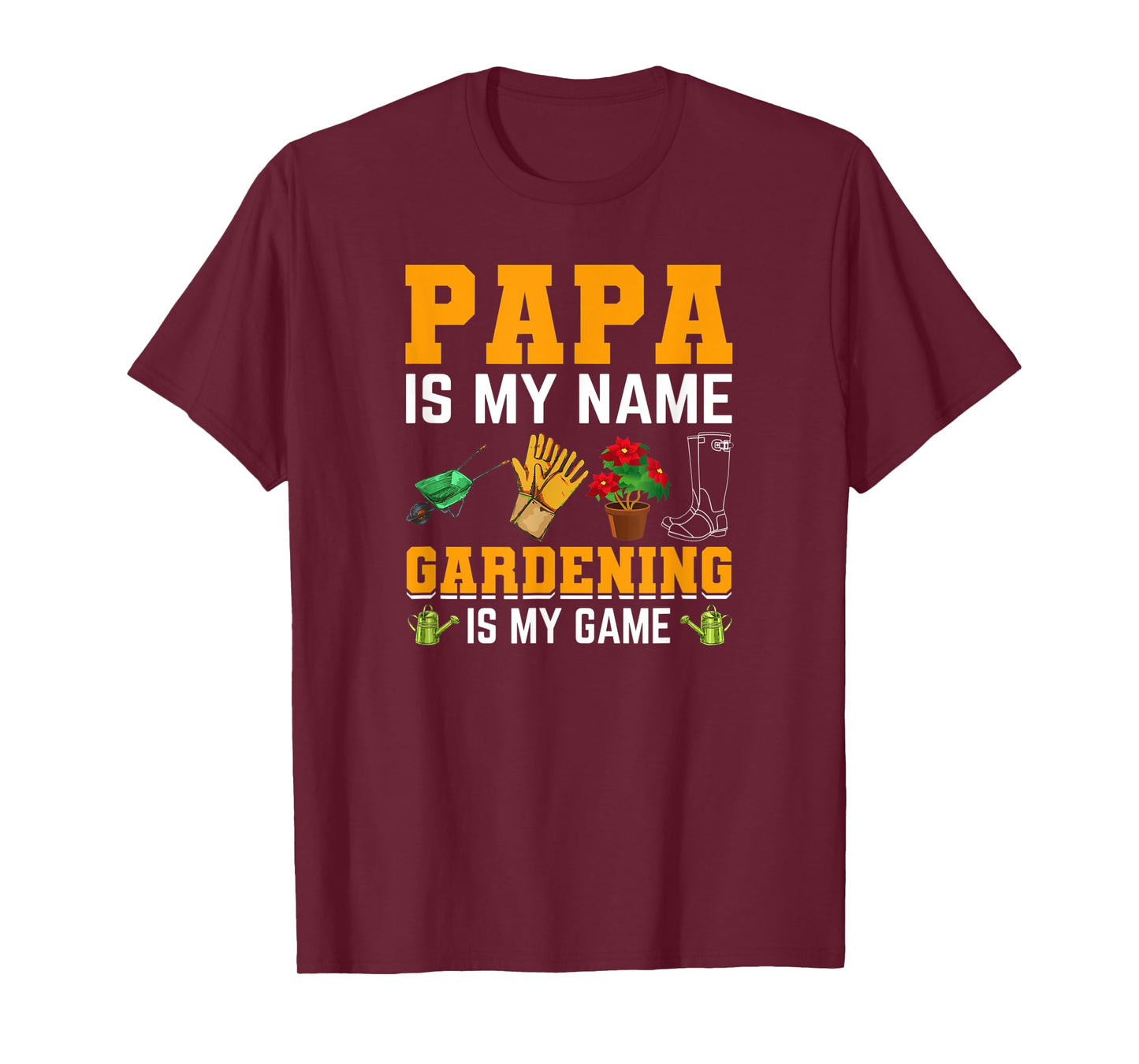 Mens Papa is My Name Gardening is My Game | Gardener Garden Men T-Shirt