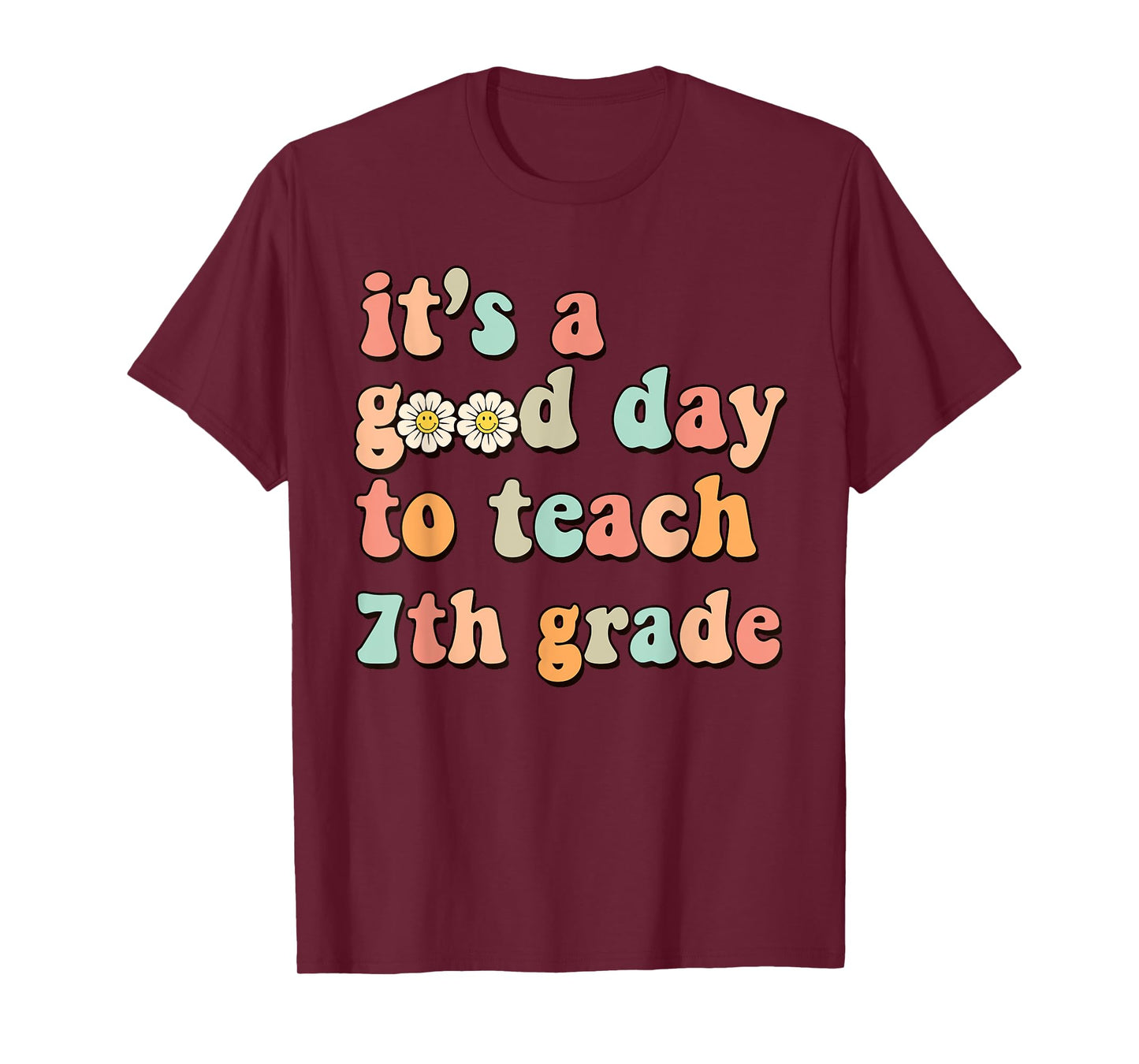 It's A Good Day To Teach 7th Grade Seventh Grade Teacher T-Shirt for Men Women Girls Kids