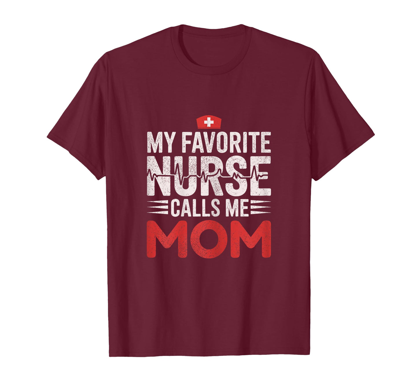My Favorite Nurse Calls Me Mom, Funny Proud Nurse Mom T-Shirt