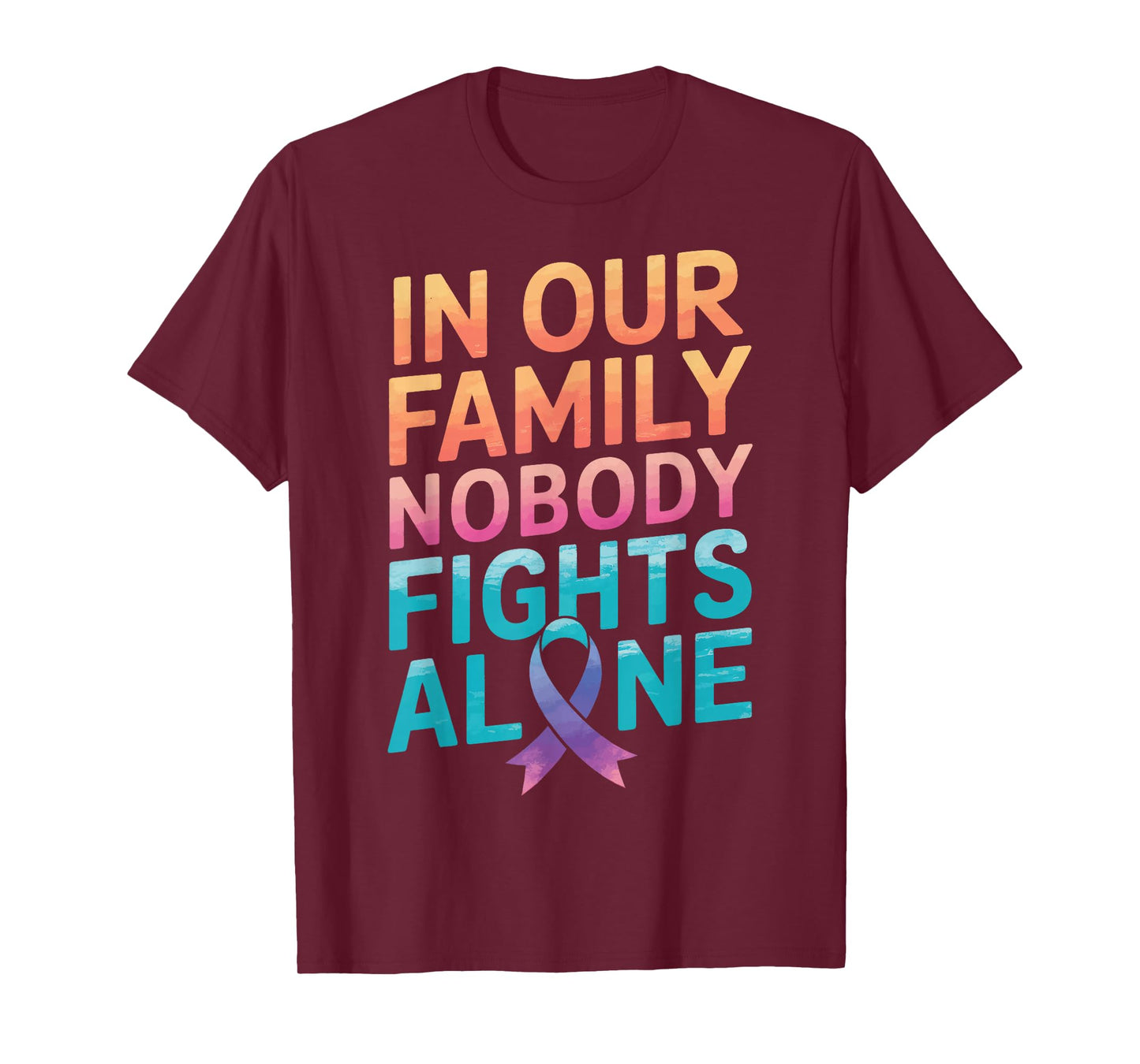 Cancer In Our Family Nobody Fights Alone T-Shirt