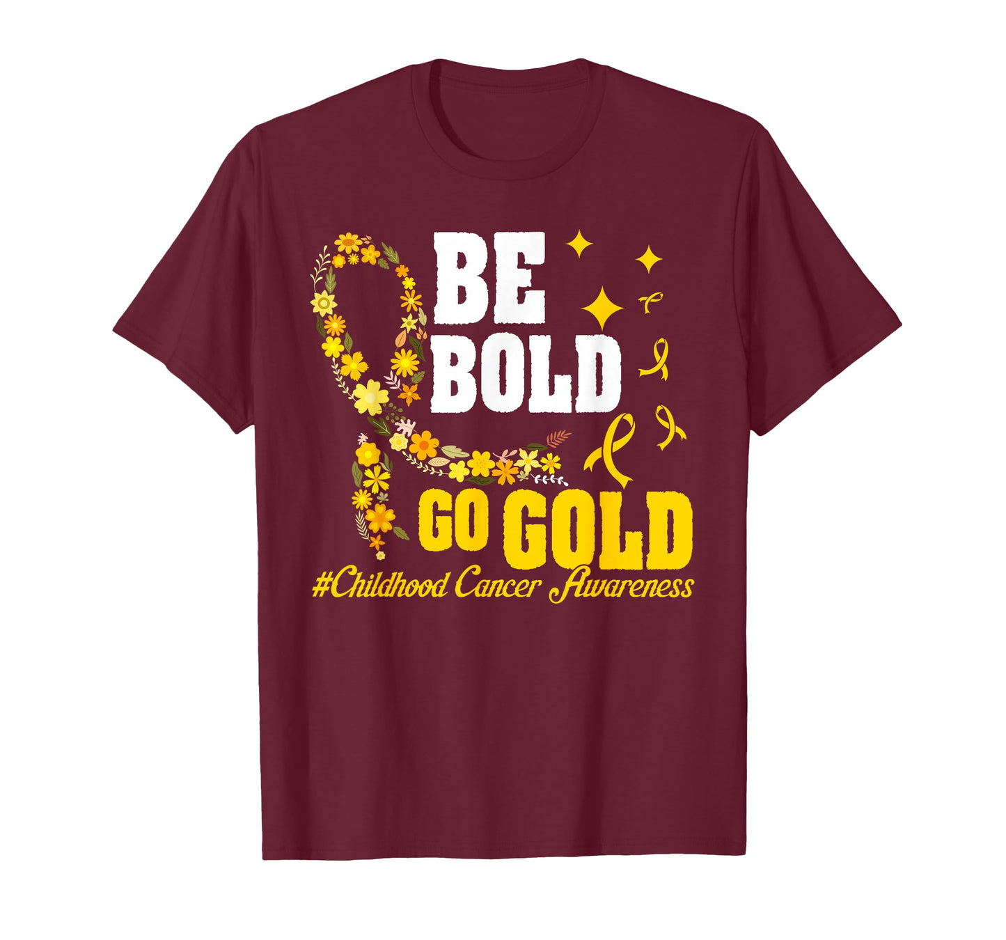 Be Bold Go Gold Childhood Cancer Awareness T-Shirt