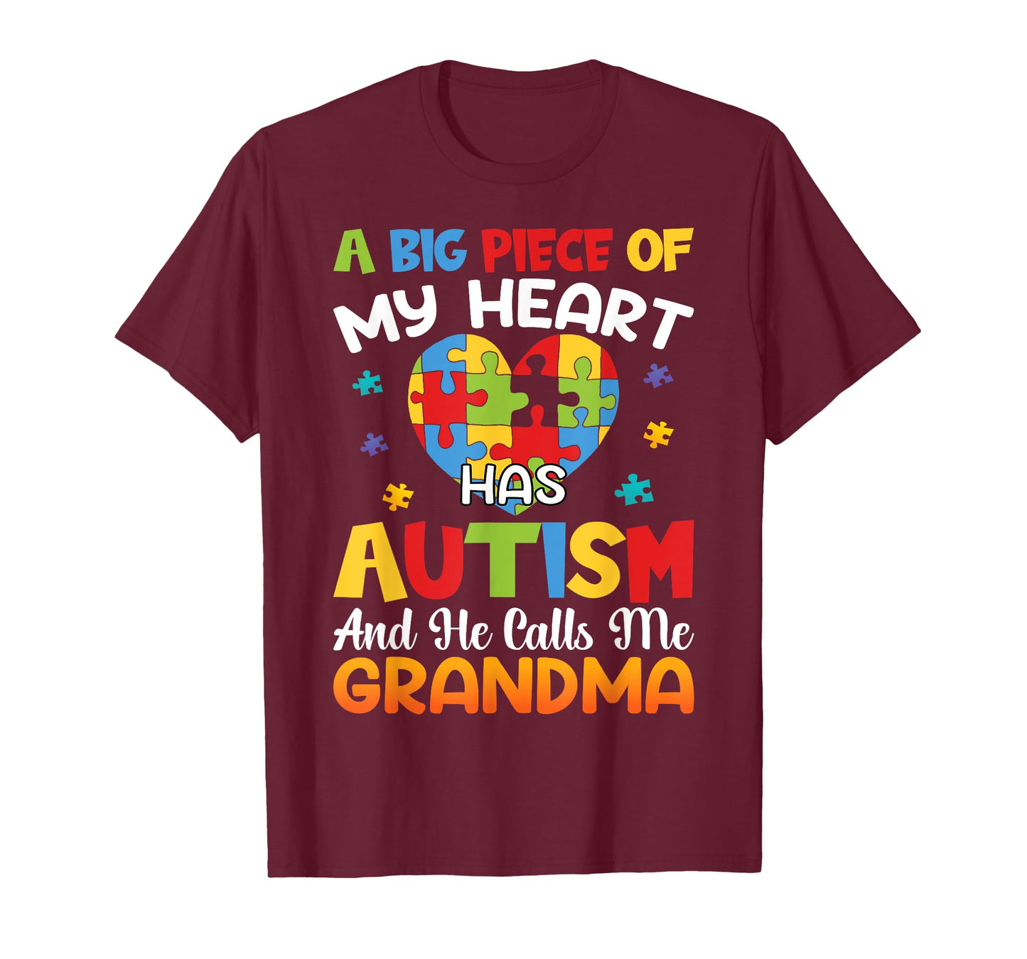 A Big Piece Of My Heart Has Autism and He Calls Me Grandma T-Shirt