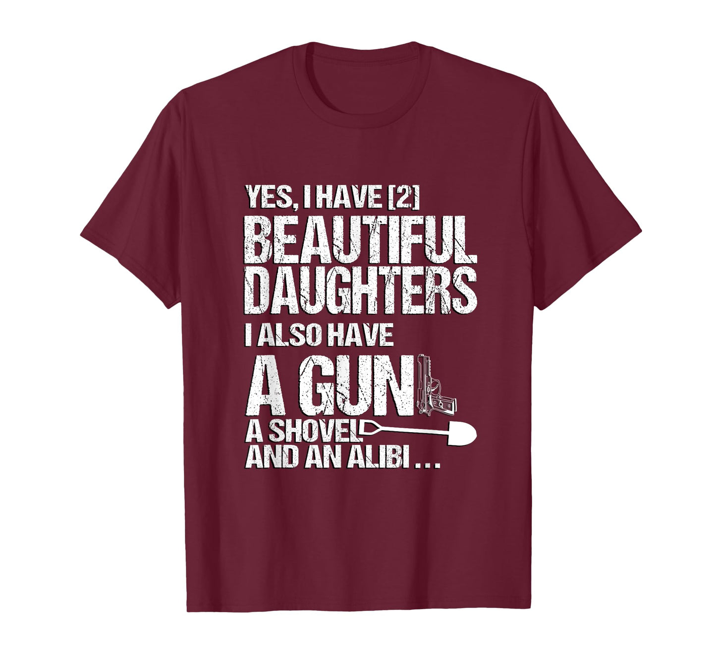 Yes I Have 2 Beautiful Daughters Father Dad Sarcastic Jokes T-Shirt
