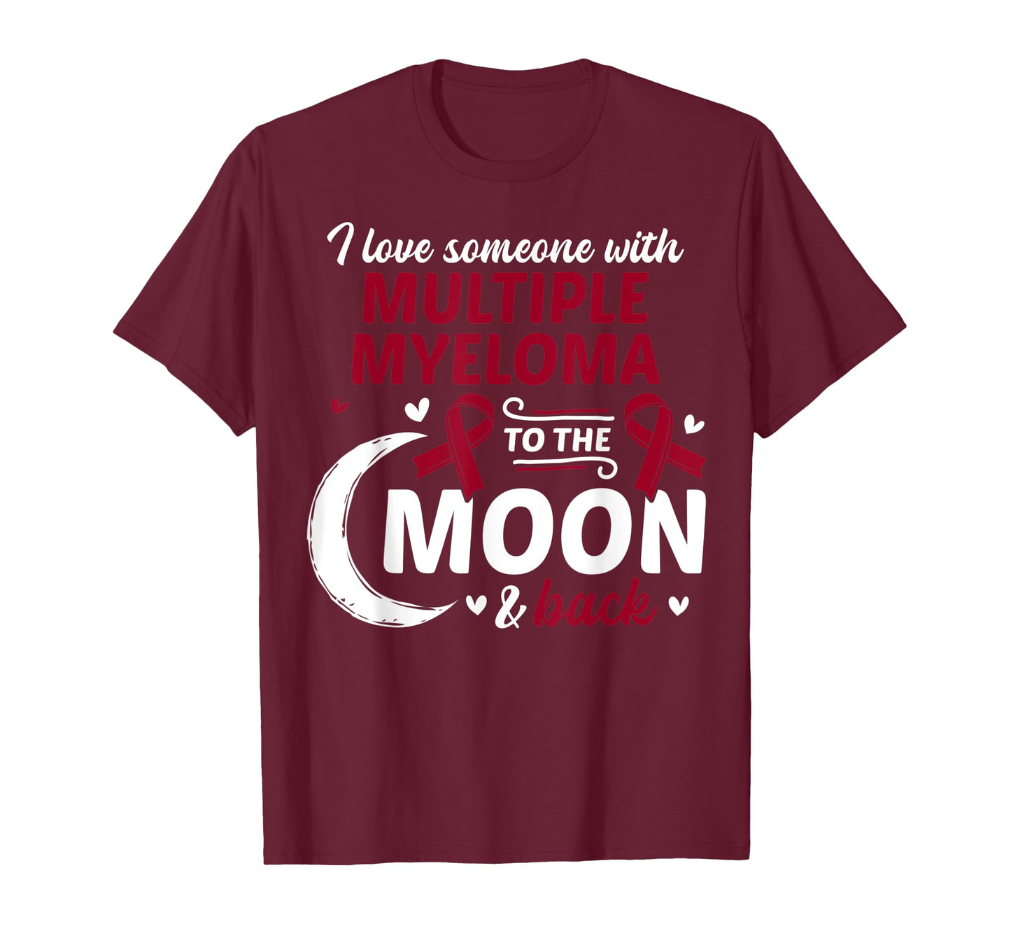 I Love Someone With Multiple Myeloma Multiple Myeloma T-Shirt