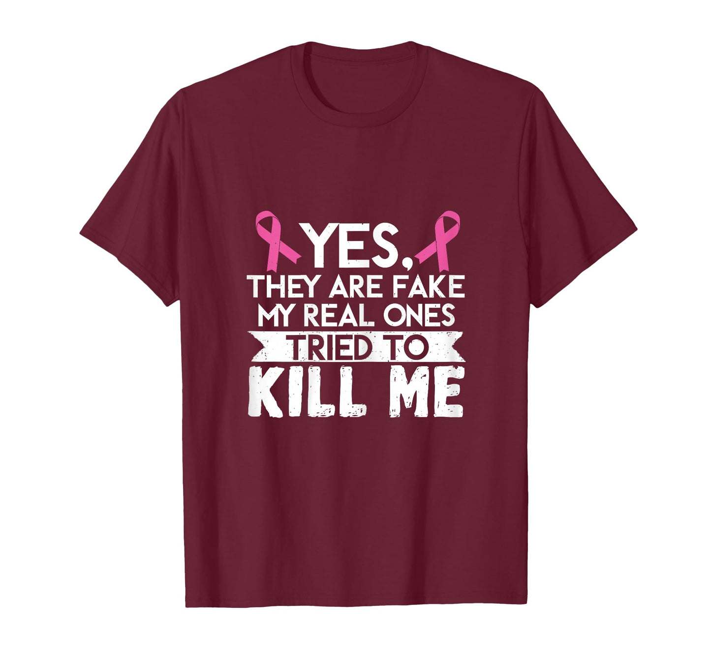 My Real Ones Tried To Kill Me Breast Cancer Awareness T-Shirt