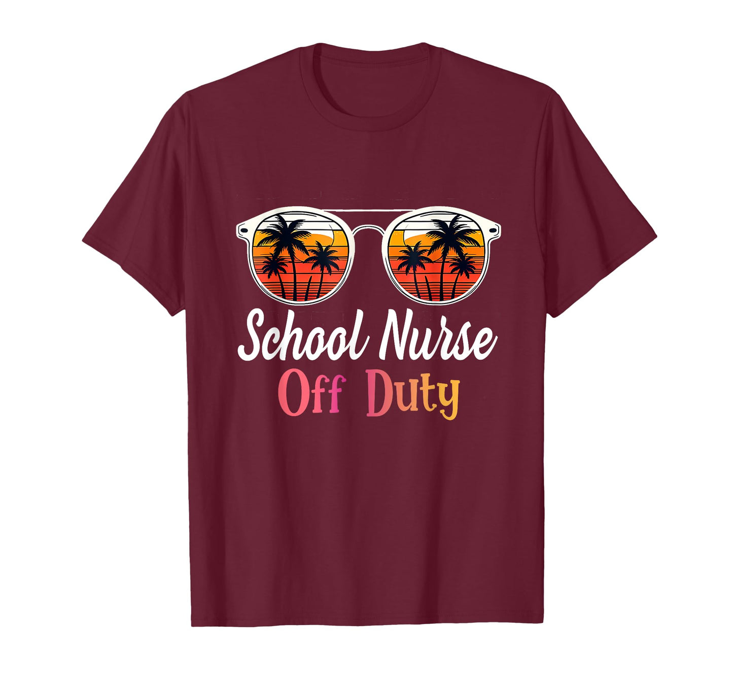 Funny Last day of school School Nurse off duty T-Shirt