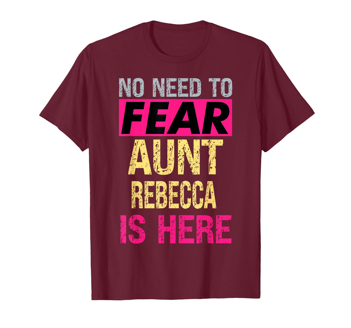 No Need To Fear Aunt Rebecca Is Here Funny Hero Auntie T-Shirt