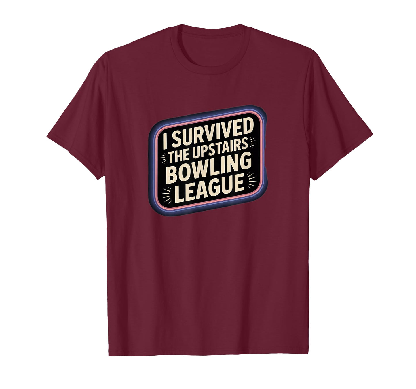 I Survived The Upstairs Bowling League, Funny Noisy Upstairs T-Shirt