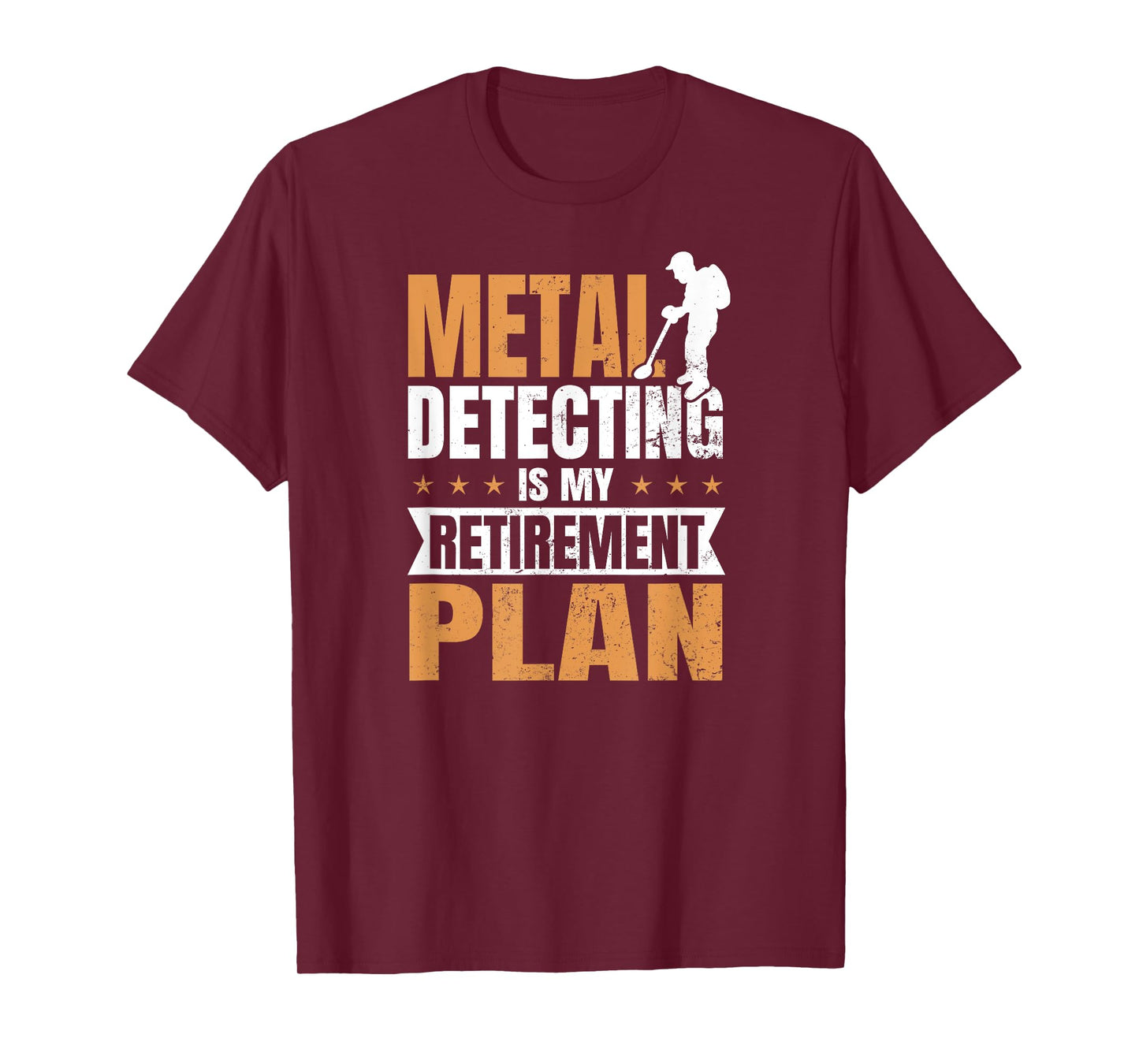 Metal Detecting Design Is My Retirement Plan Gift T-Shirt