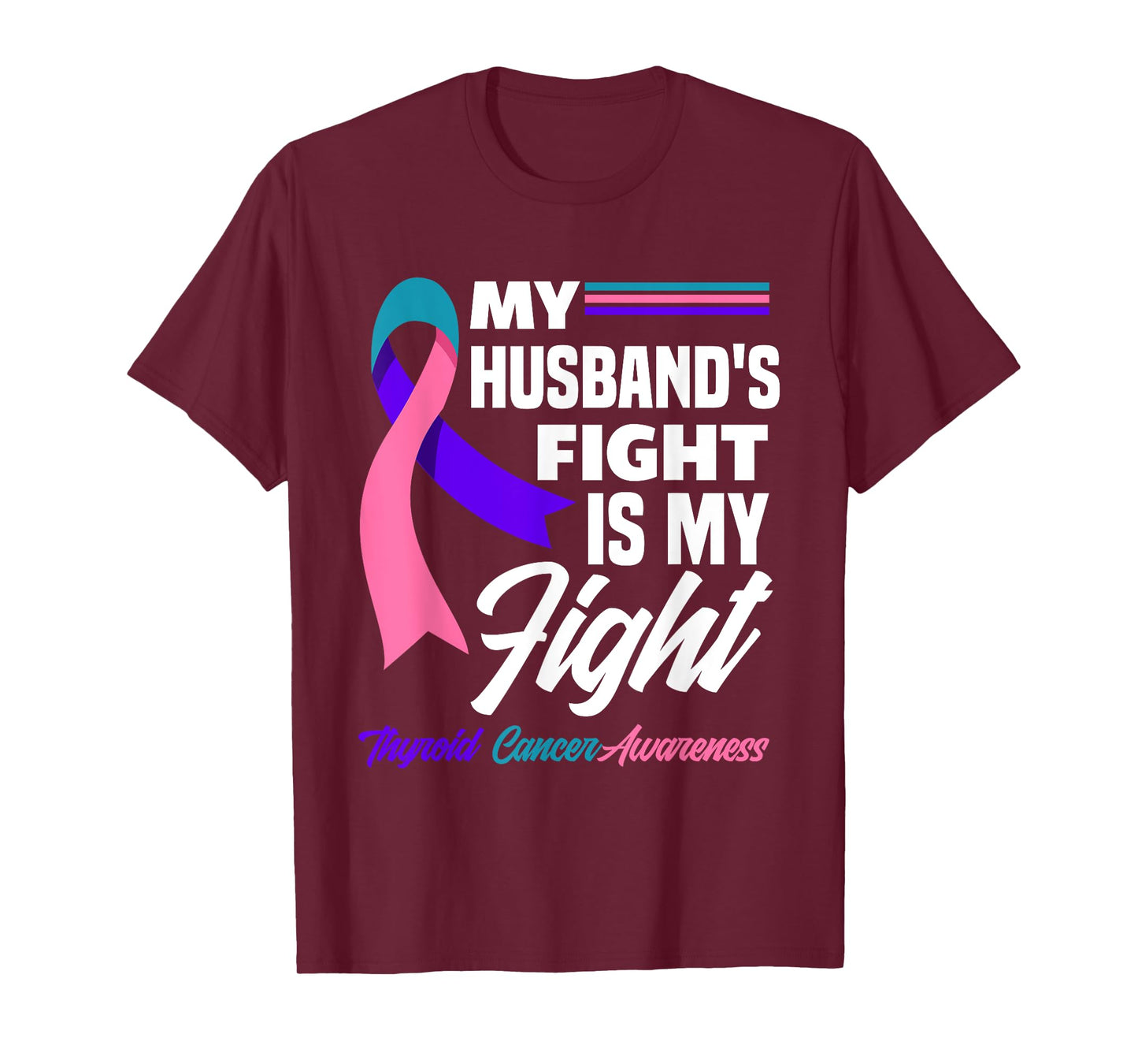 My Husband's Fight Is My Fight Thyroid Cancer Awareness T-Shirt