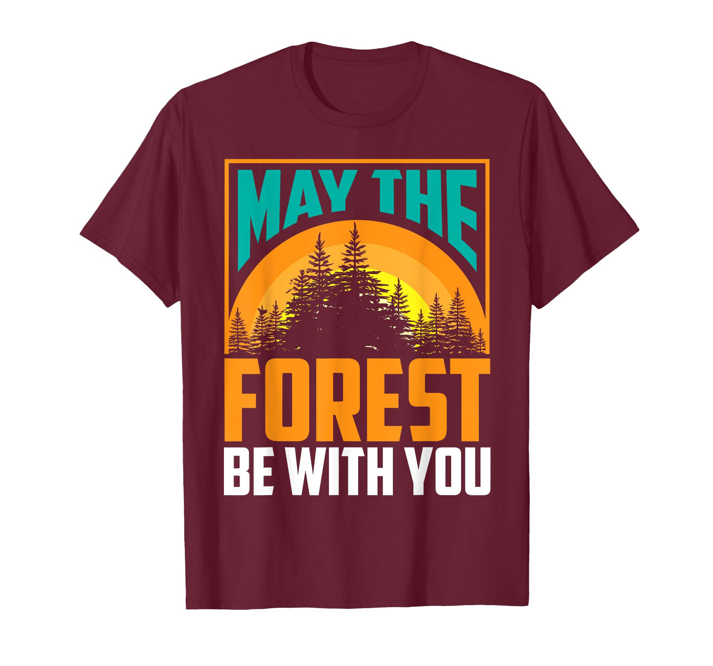 May The Forest Be With You | Nature Lovers Funny Gift T-Shirt