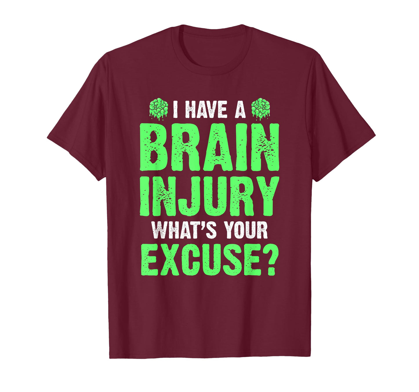 I Have A Brain Injury What's Your Excuse TBI Patient Warrior T-Shirt