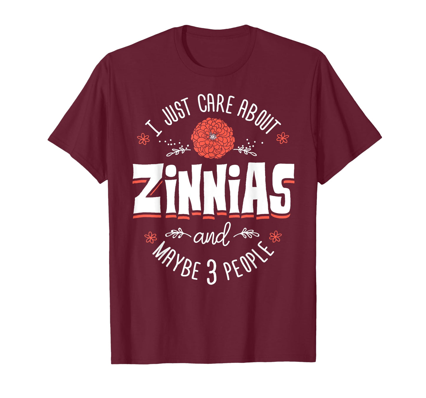 Zinnias Flower T-Shirt - I Just Care About Zinnias T-Shirt