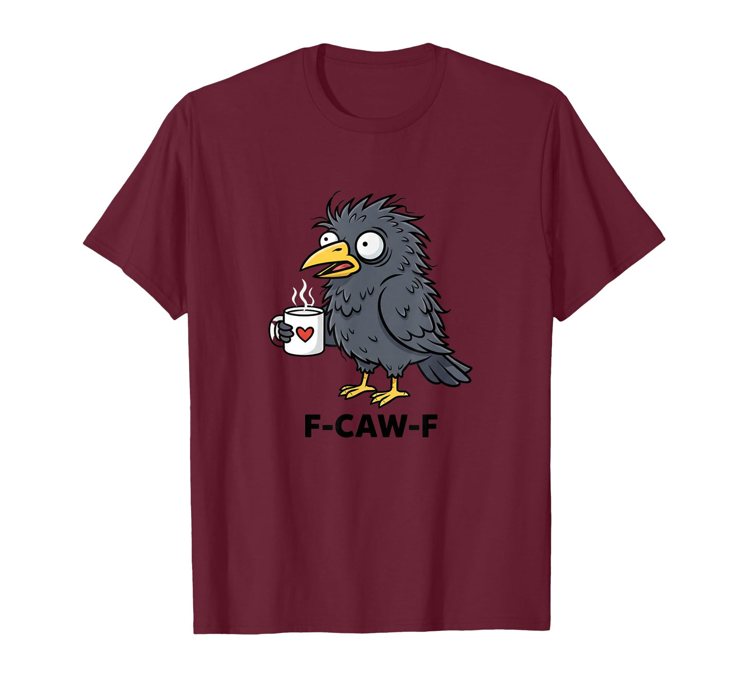 F-Caw-F Black Crow Funny Novelty Adult Humor F Caw F FcawF T-Shirt