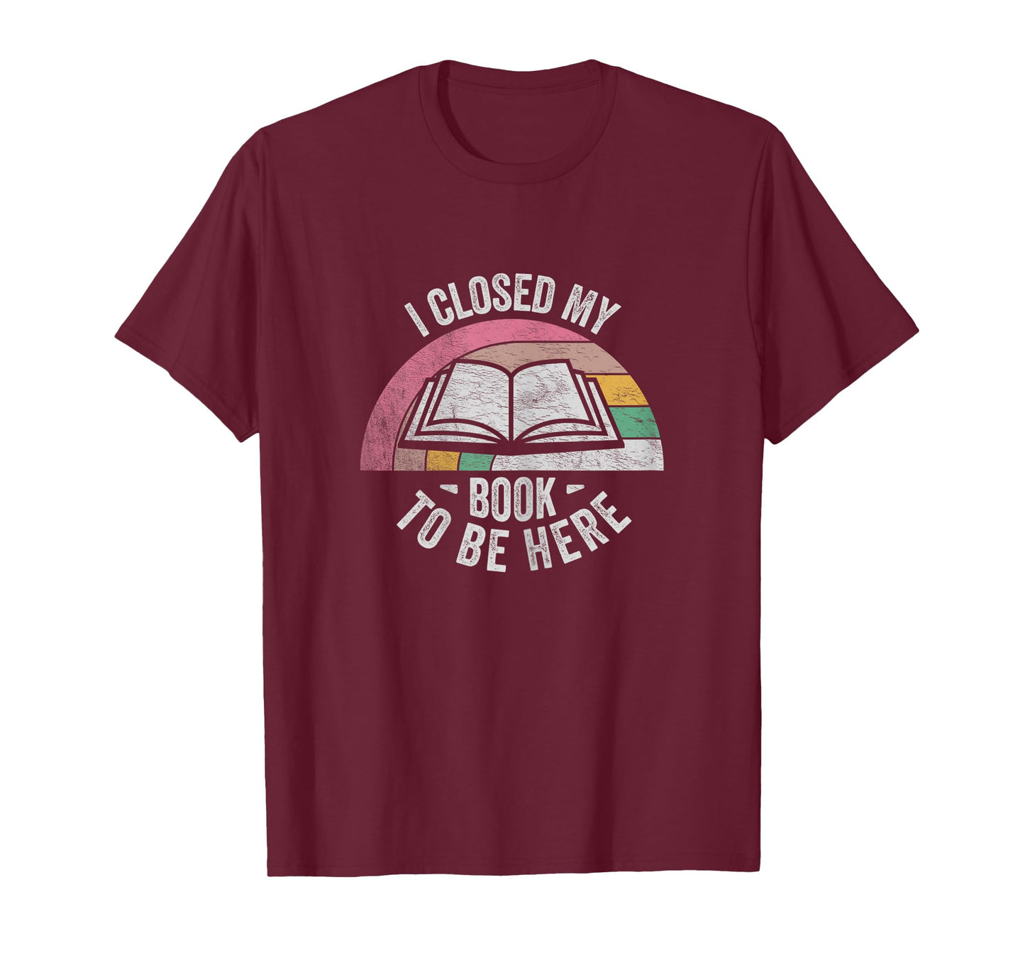 Retro Vintage I Closed My Book To Be Here Book Lover Reading T-Shirt