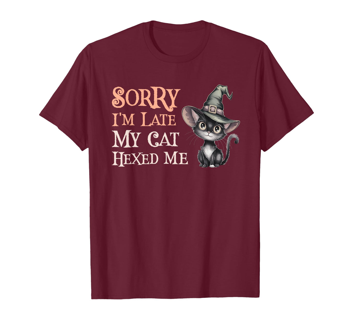 Witch Sorry I'm Late My Cat Hexed ME Magical Feline Wizard T-Shirt