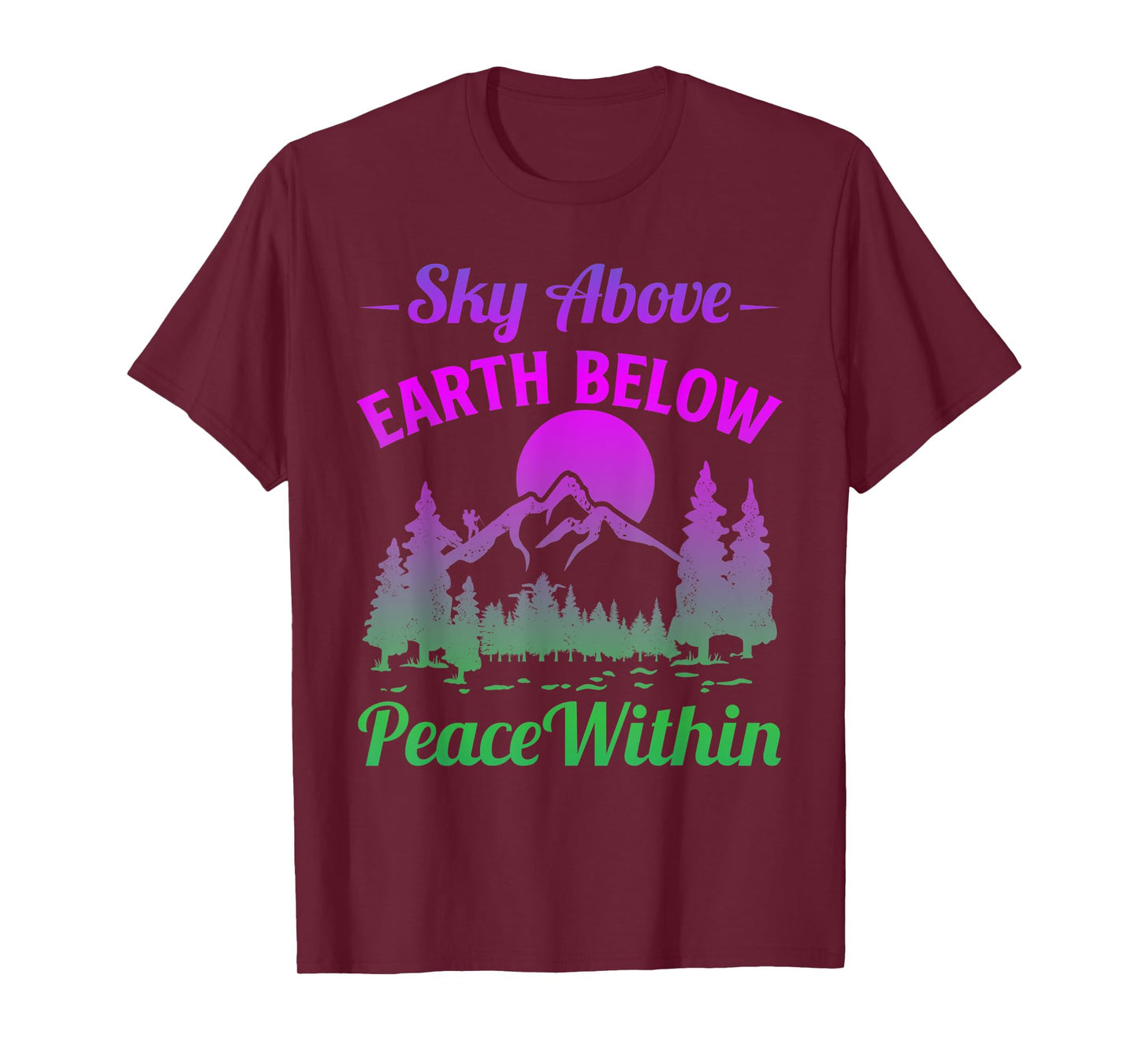 Funny Mountains Sky Above Earth Below Peace Within Hiker T-Shirt