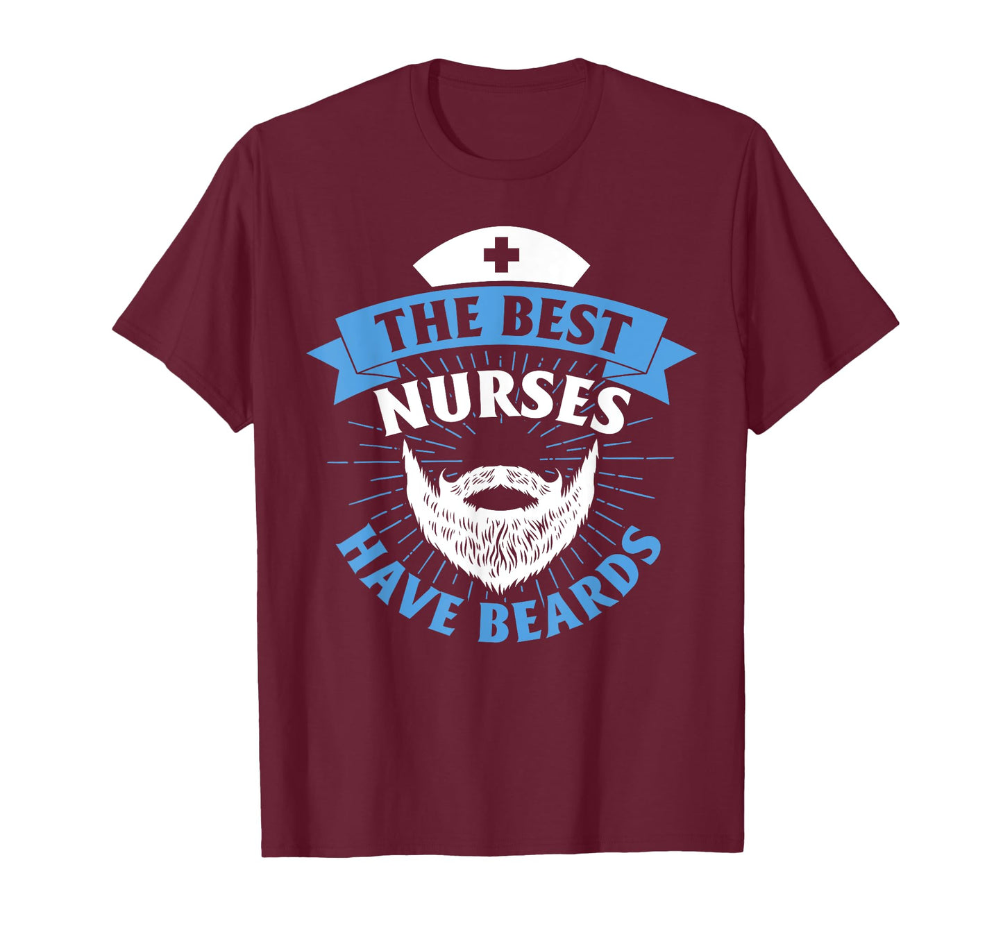 The Best Nurses Have Beards Funny Nurse T-Shirt