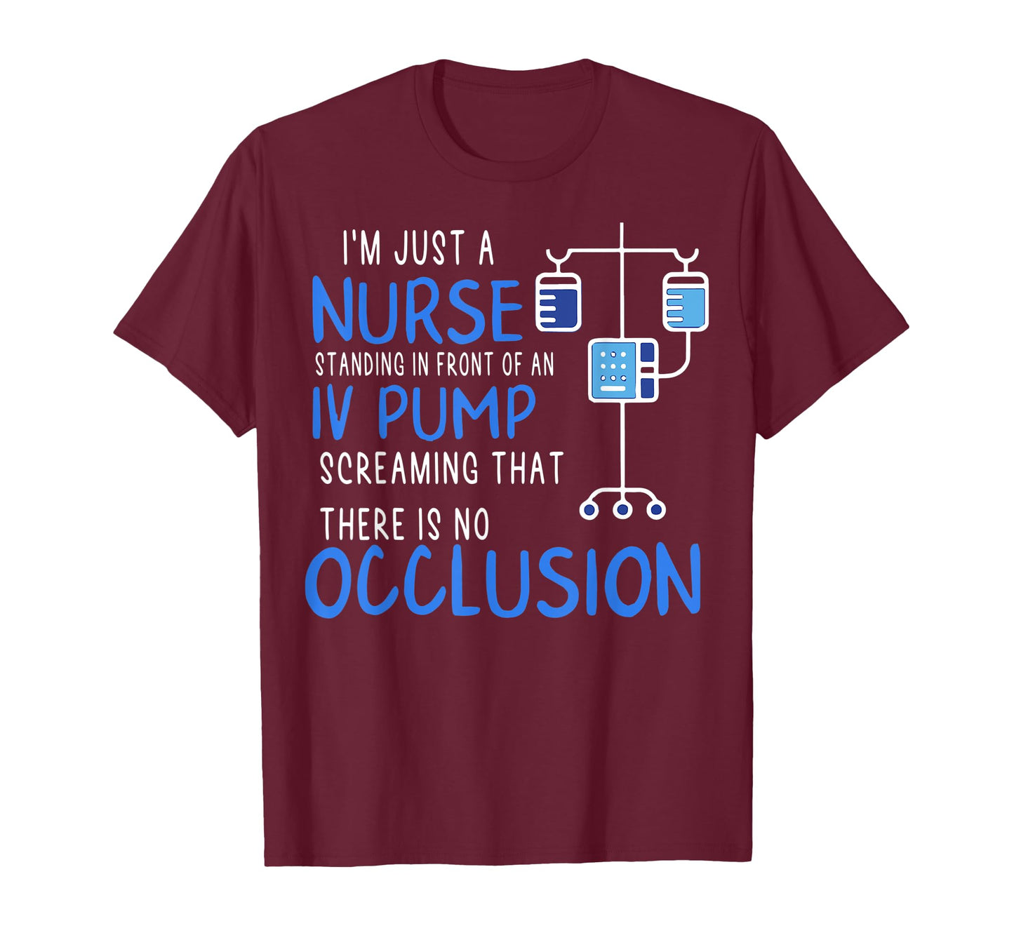 I'm Just A Nurse Standing In Front Of An Iv Pump Screaming T-Shirt