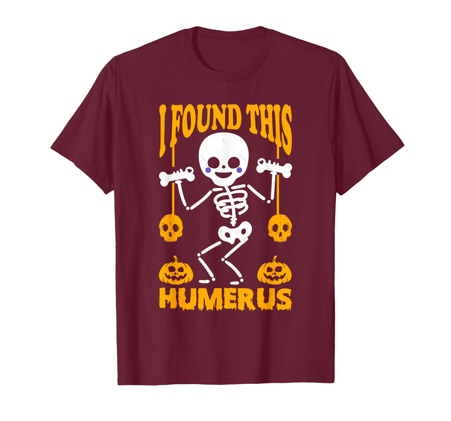I Found This Humerus Funny Halloween Skeleton T-Shirt