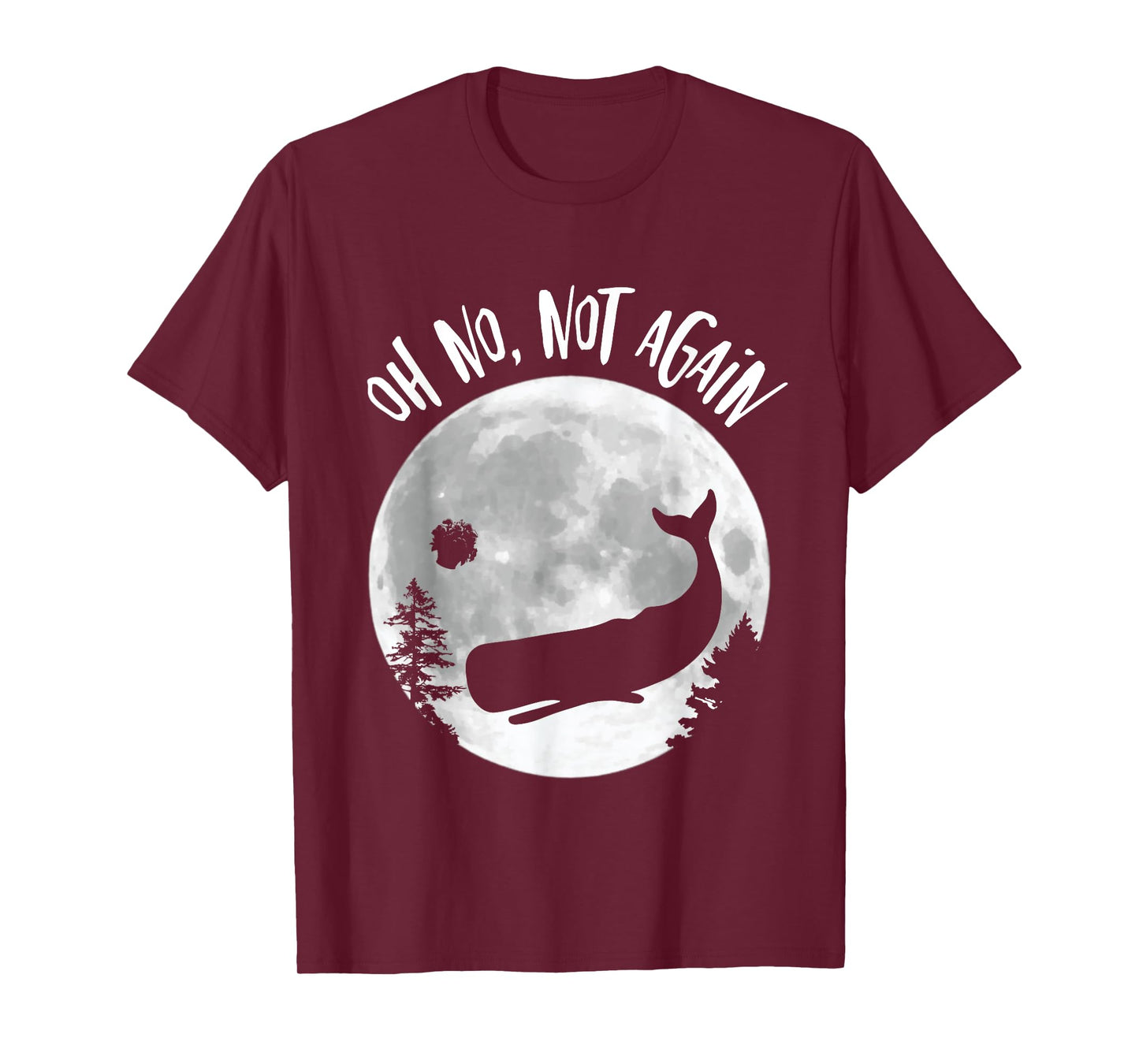 Oh No Not Again Funny Whale and Petunia Awsome T-Shirt