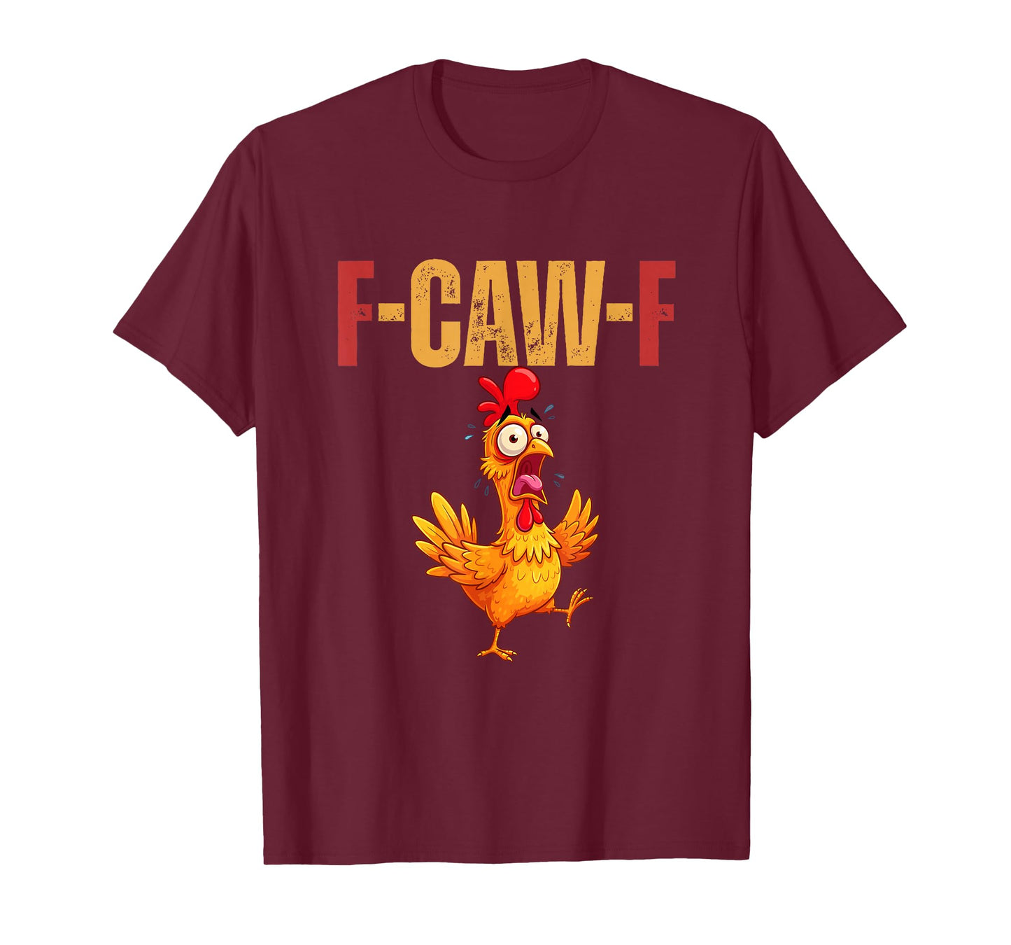 F-Caw-F Funny Chicken Humor FCawF Quote Rooster Meme T-Shirt