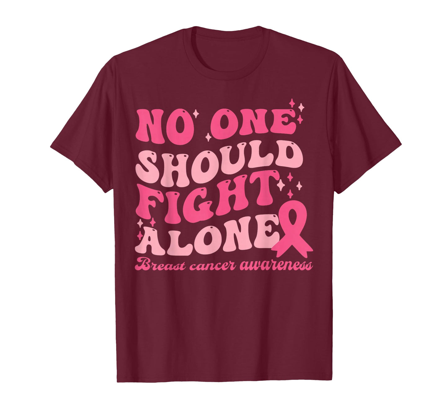 No One Should Fights Alone Breast Cancer Pink Ribbon Outfit T-Shirt