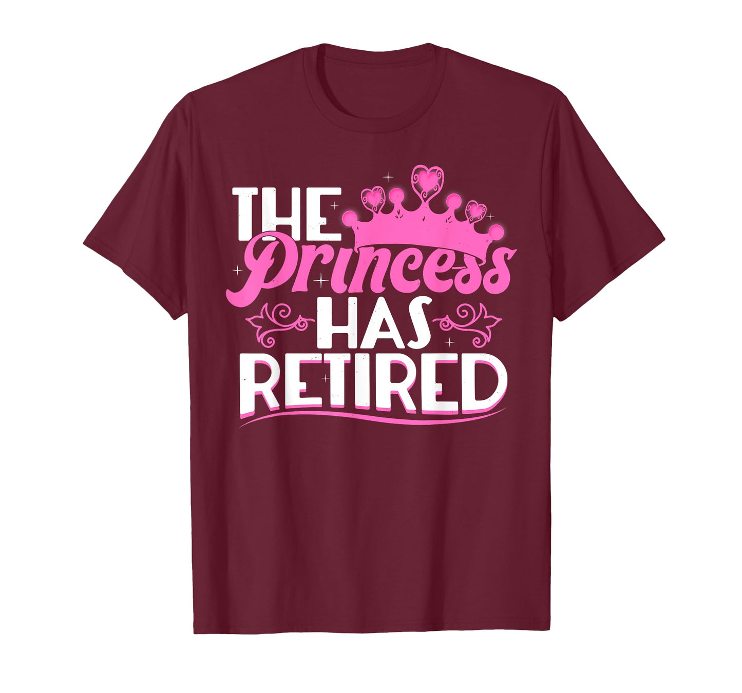 The Princess Has Retired Funny Retirement Gift for Women T-Shirt