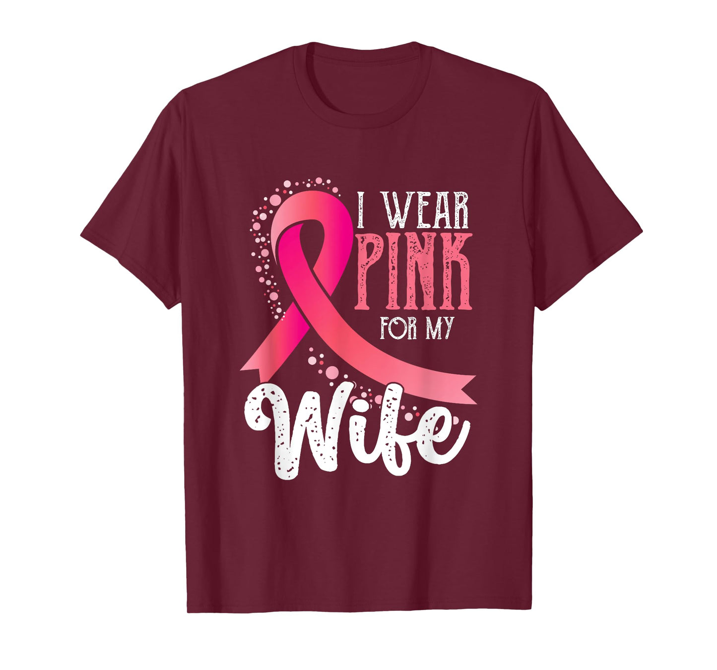 I Wear Pink For My Wife | Breast Cancer Awareness T-Shirt
