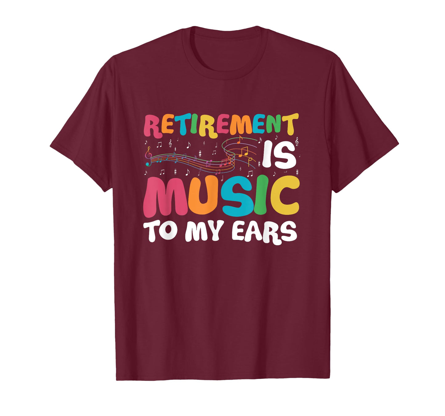 Retirement Is Music To My Ears Retired Music Teacher T-Shirt