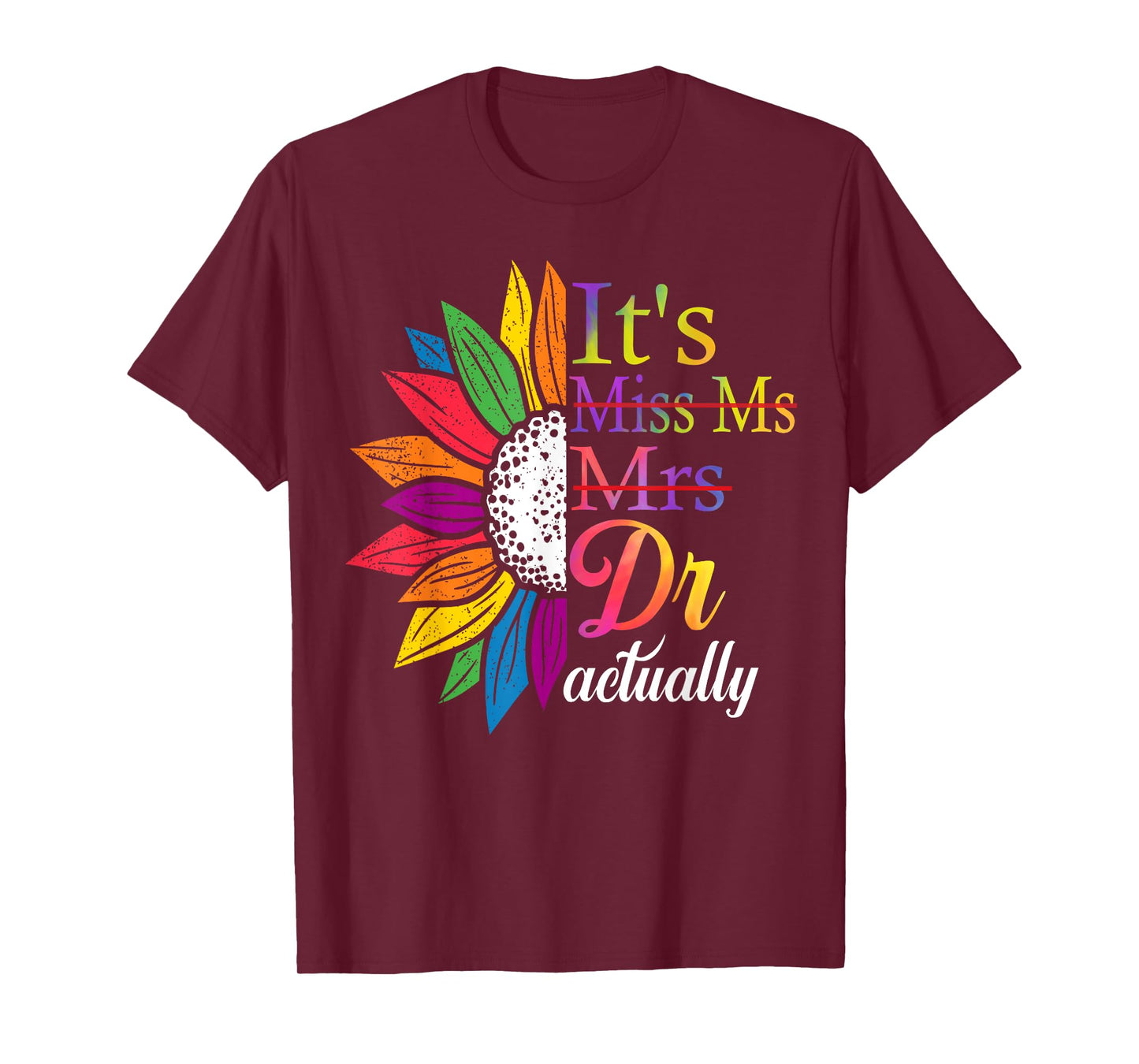 It's Miss Ms Mrs Dr Actually Doctor Graduation Appreciation T-Shirt