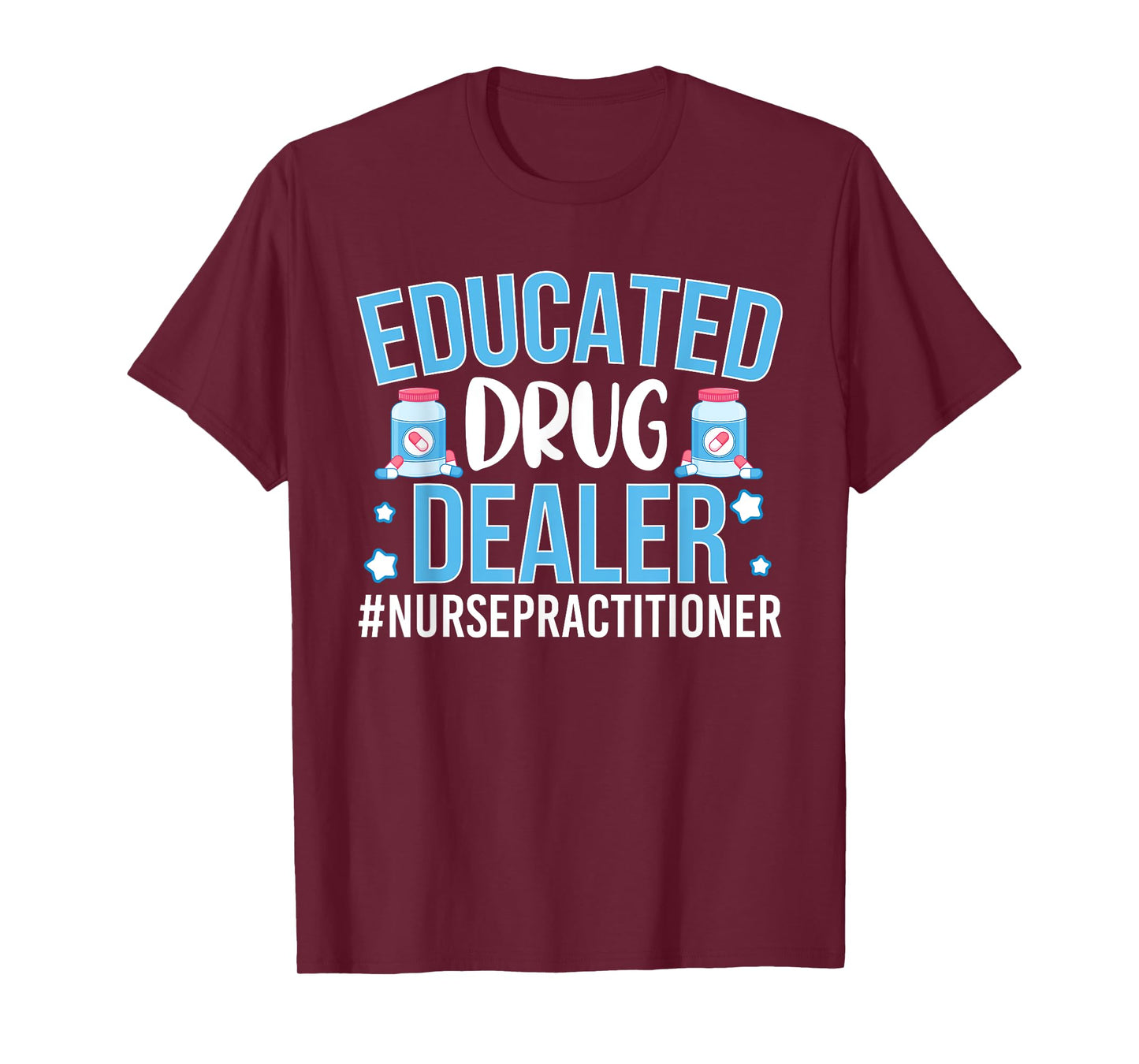 Funny Nurse T-Shirt Educated Drug Dealer T-Shirt