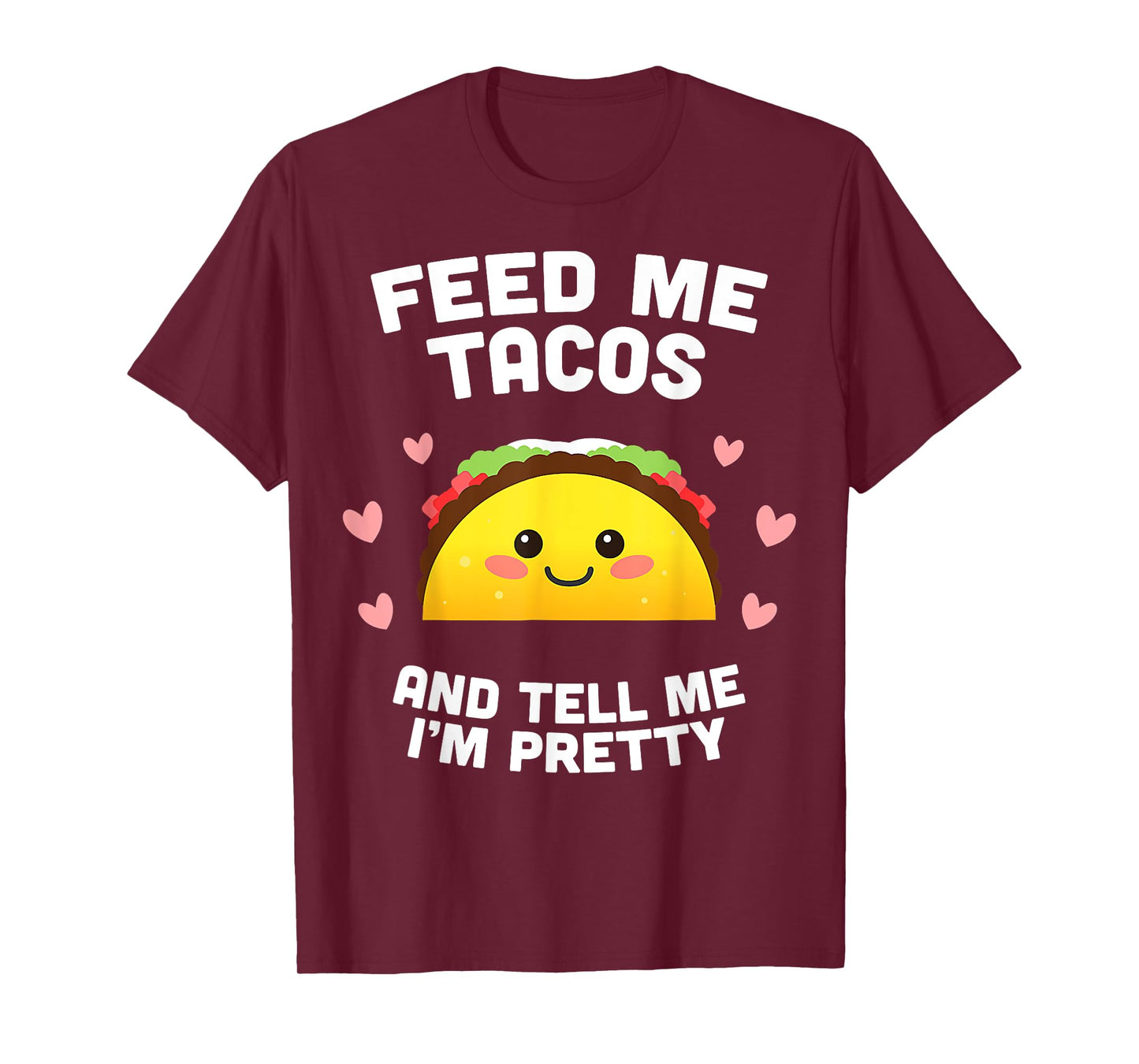 T-Shirt Feed me Tacos and Tell me i'm Pretty T-Shirt