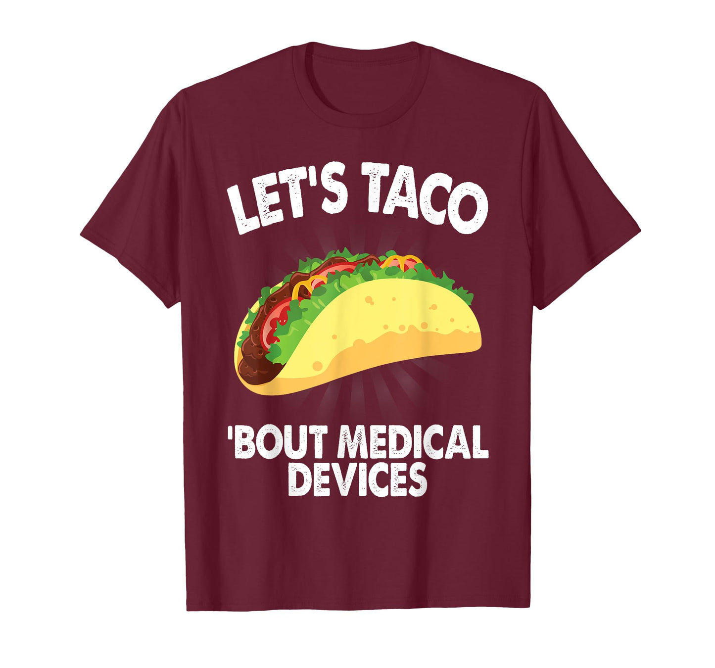 Let's Taco Bout Medical Devices Funny Medical Sales Gift T-Shirt