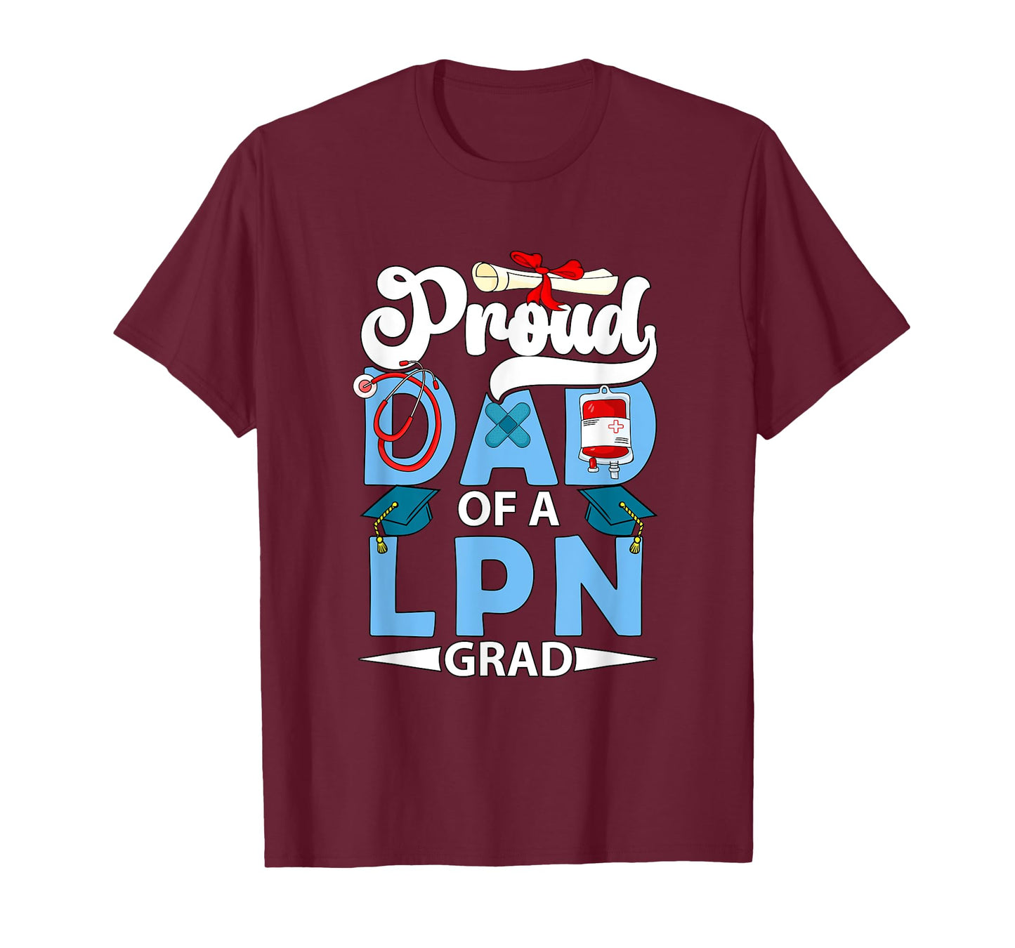 Proud Dad Of A LPN Grad Father's Day Funny Graduate Party T-Shirt