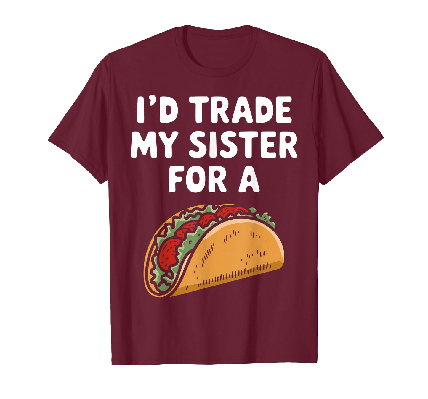 I'd Trade My Sister for A Tacos Funny Taco Day Fiesta Party T-Shirt